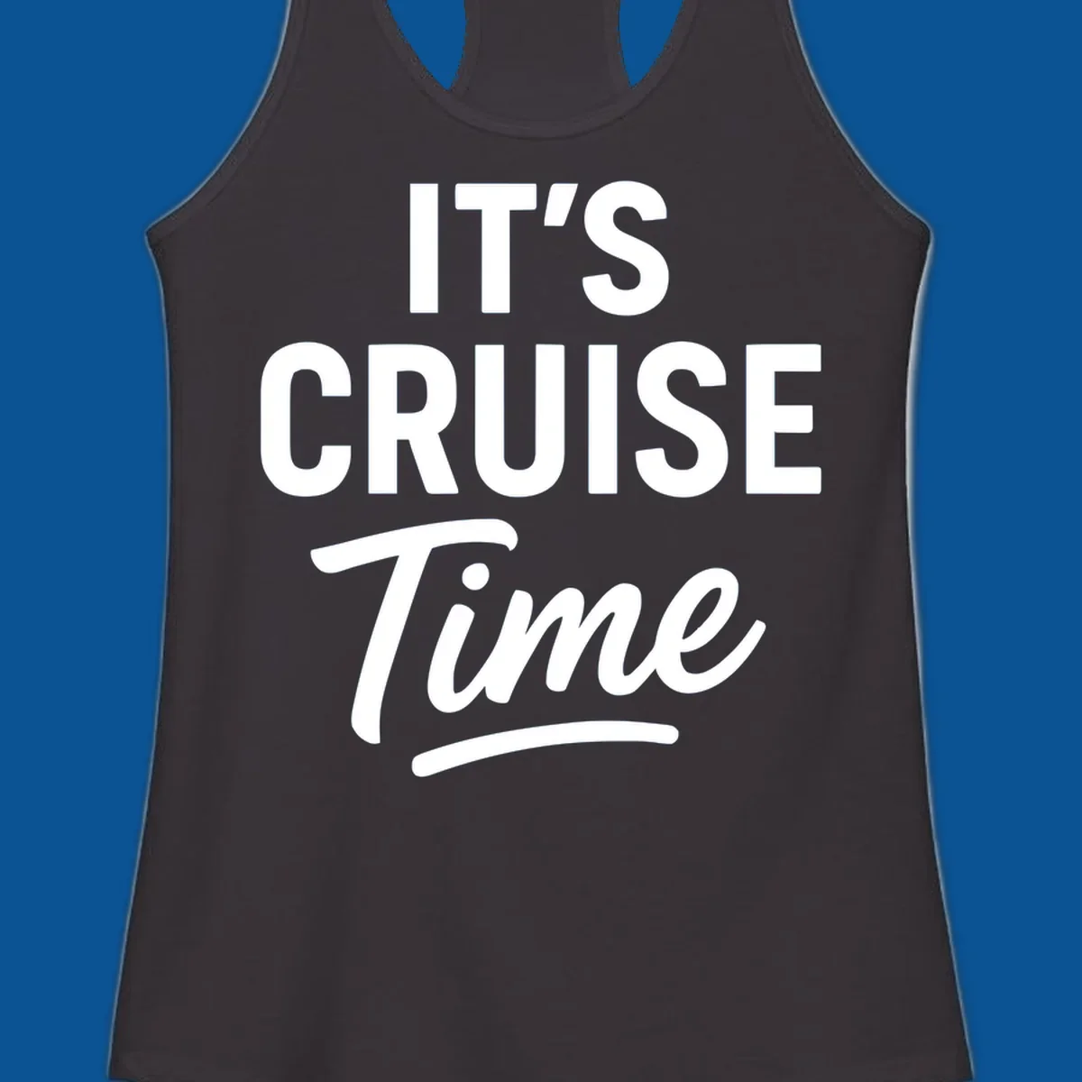 Its cruise time text design with bold fonts and script for cruise lovers.