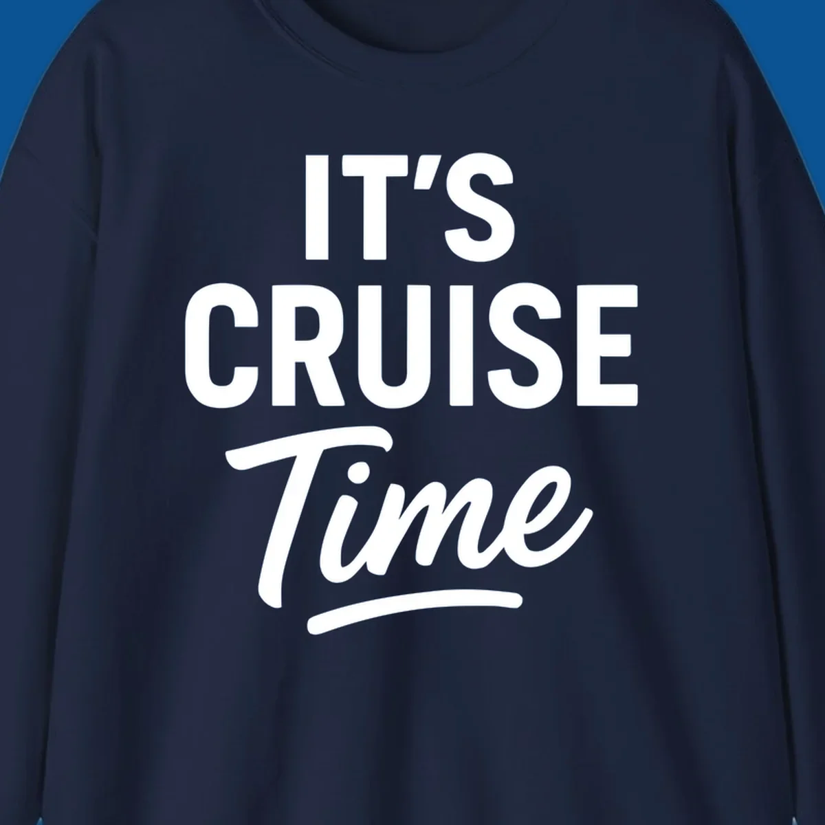 Its cruise time text design with bold fonts and script for cruise lovers.