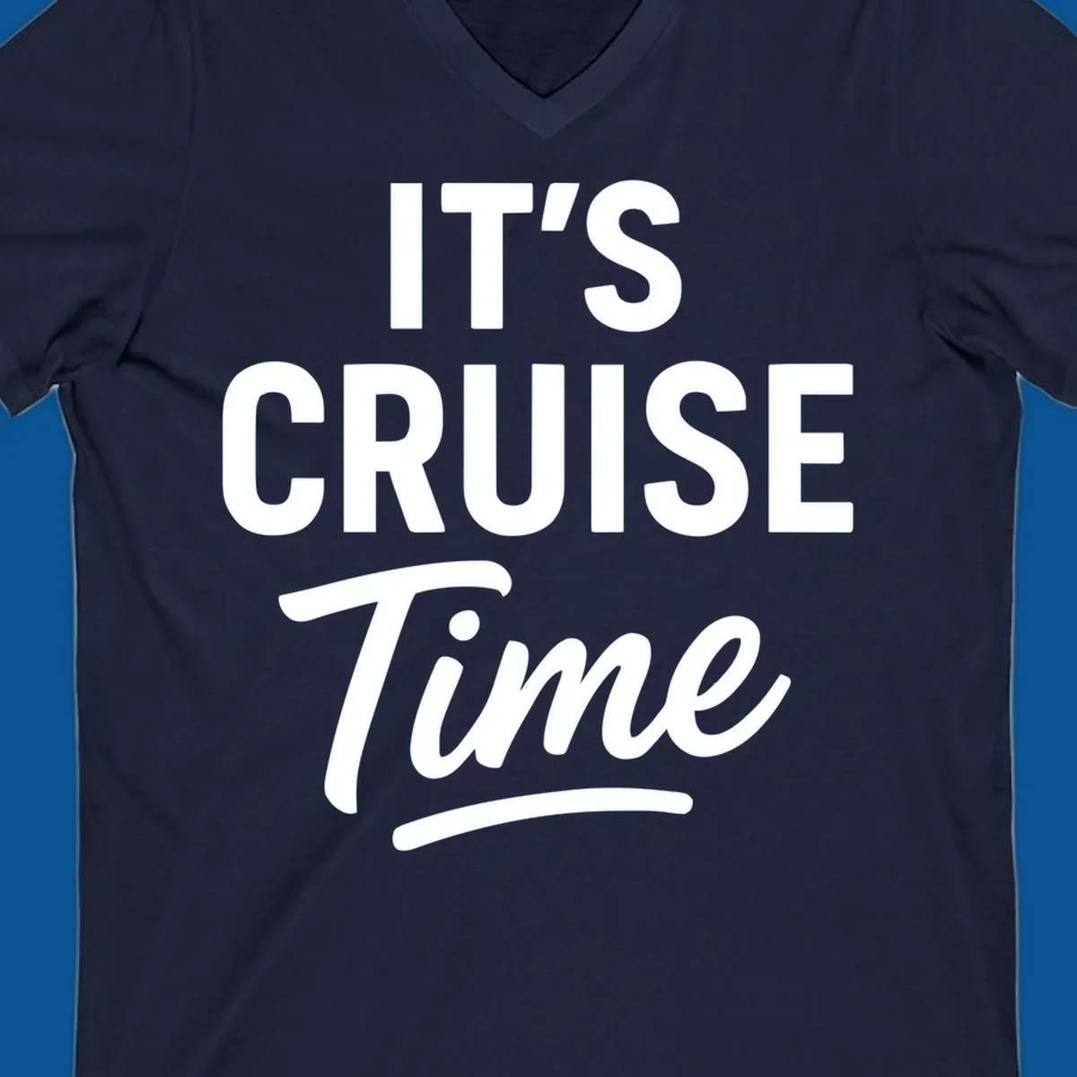 Its cruise time text design with bold fonts and script for cruise lovers.