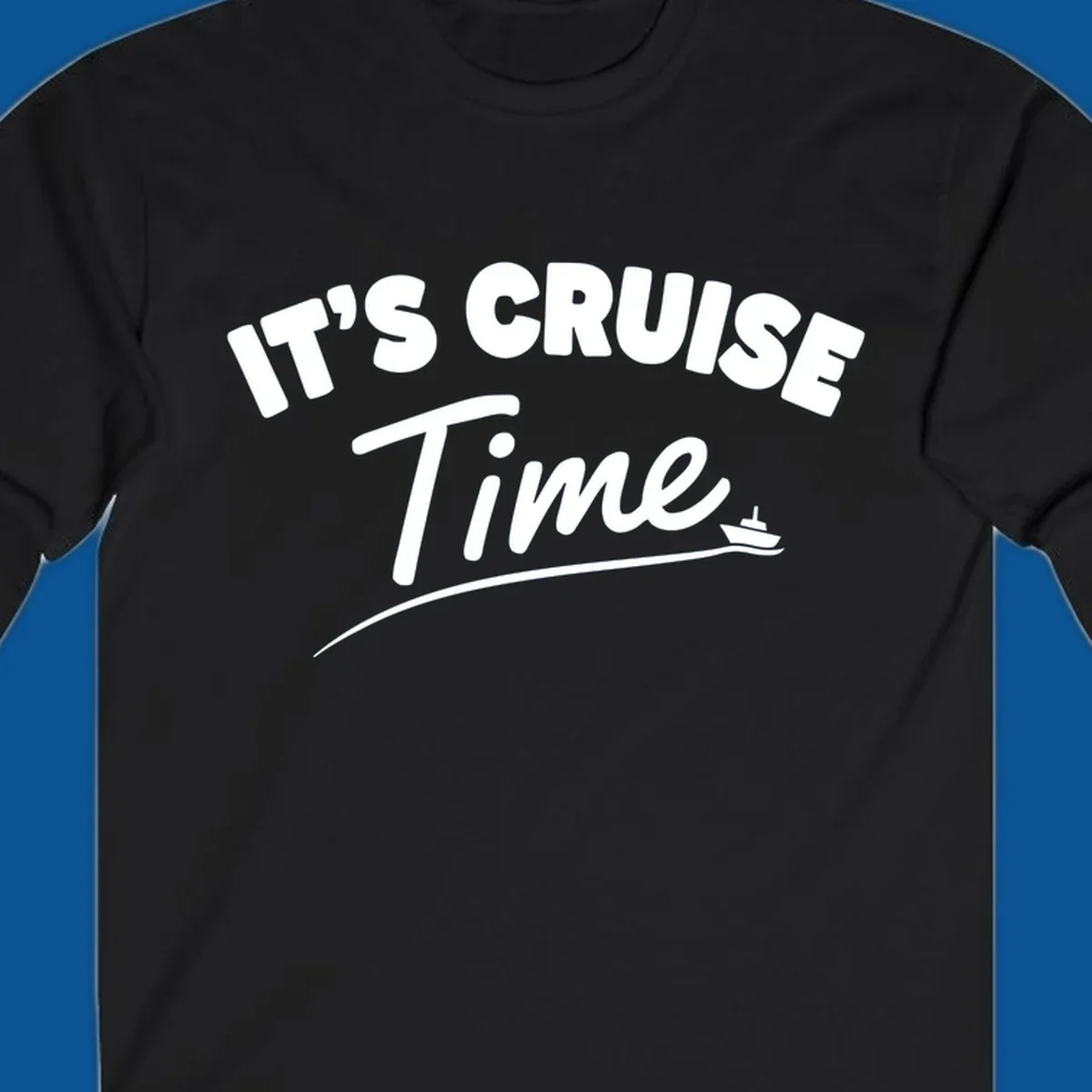 Text 'IT'S CRUISE Time' with a small boat graphic, celebrating cruise time.