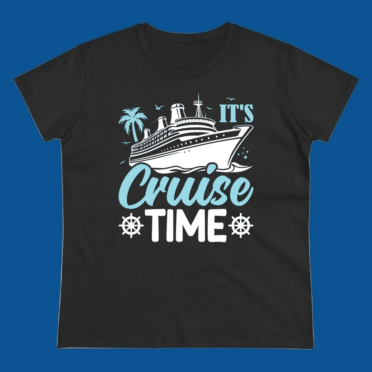 Cruise ship sailing with text 'IT'S Cruise TIME', ship's wheel graphic, palm tree.