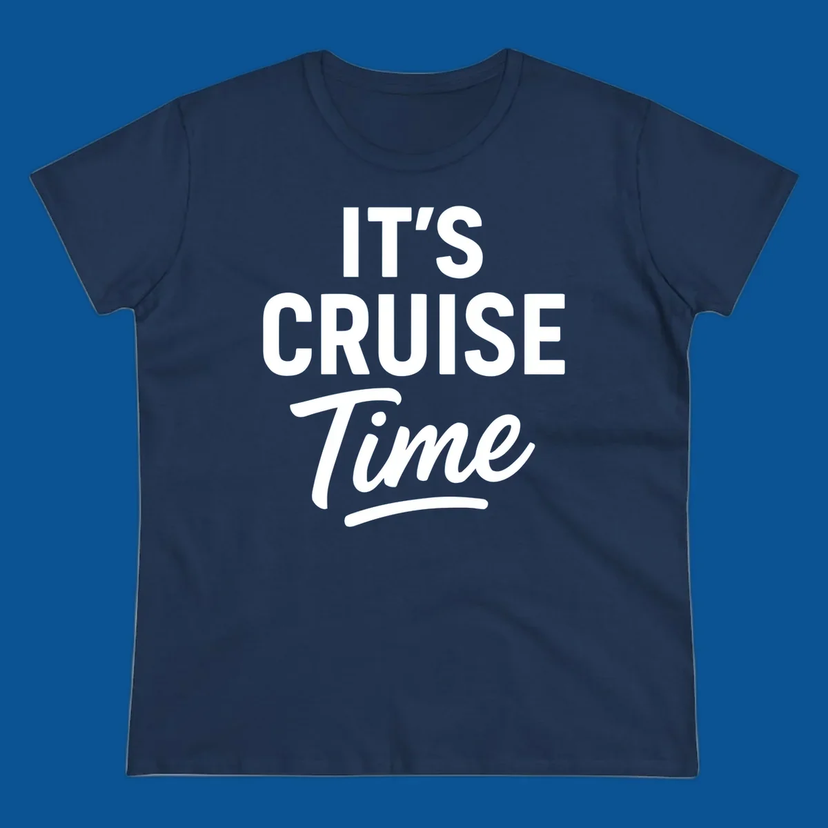 Its cruise time text design with bold fonts and script for cruise lovers.