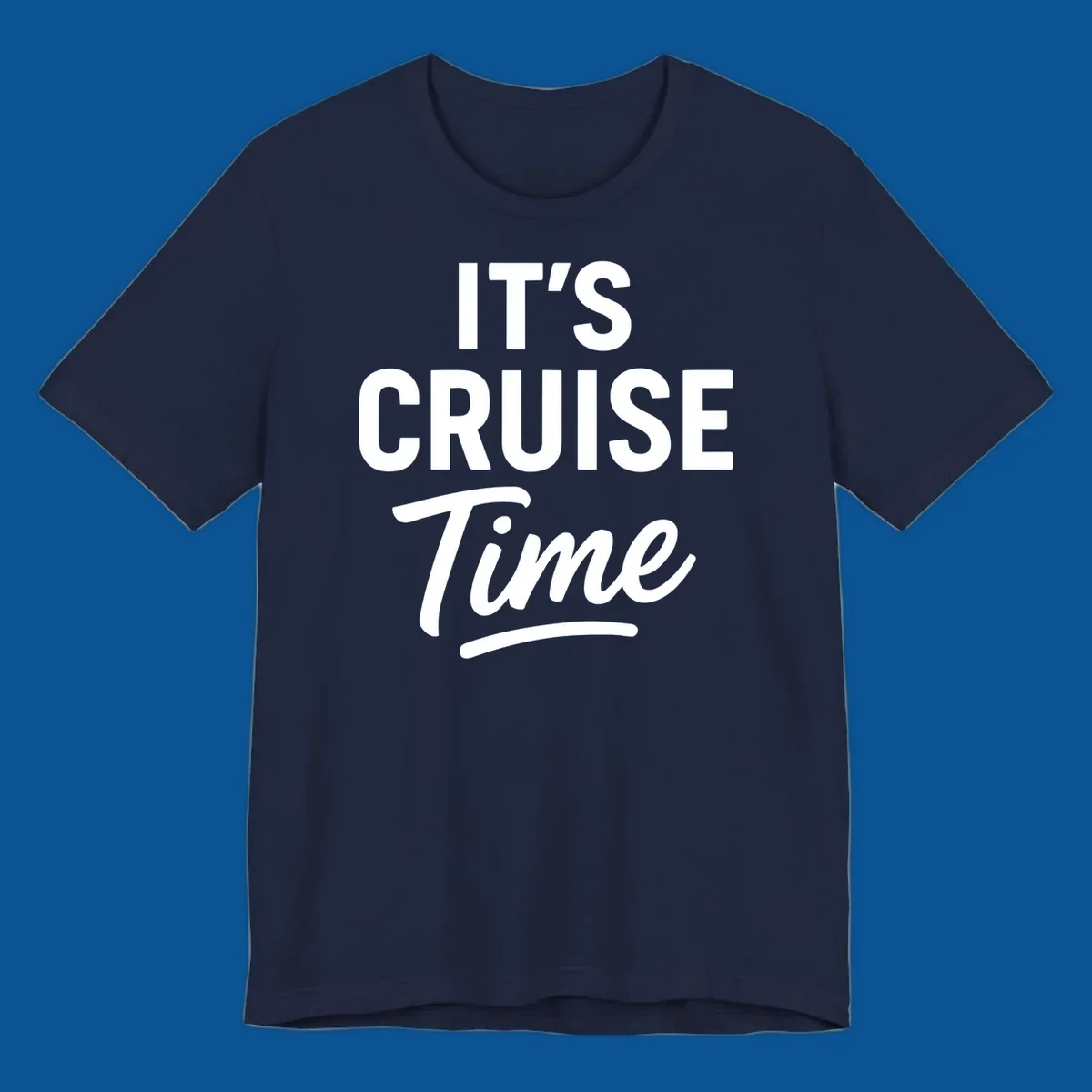 Its cruise time text design with bold fonts and script for cruise lovers.