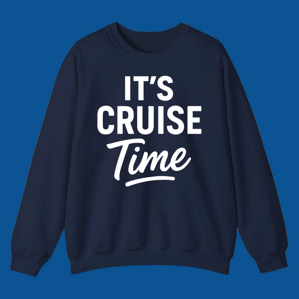 Its cruise time text design with bold fonts and script for cruise lovers.