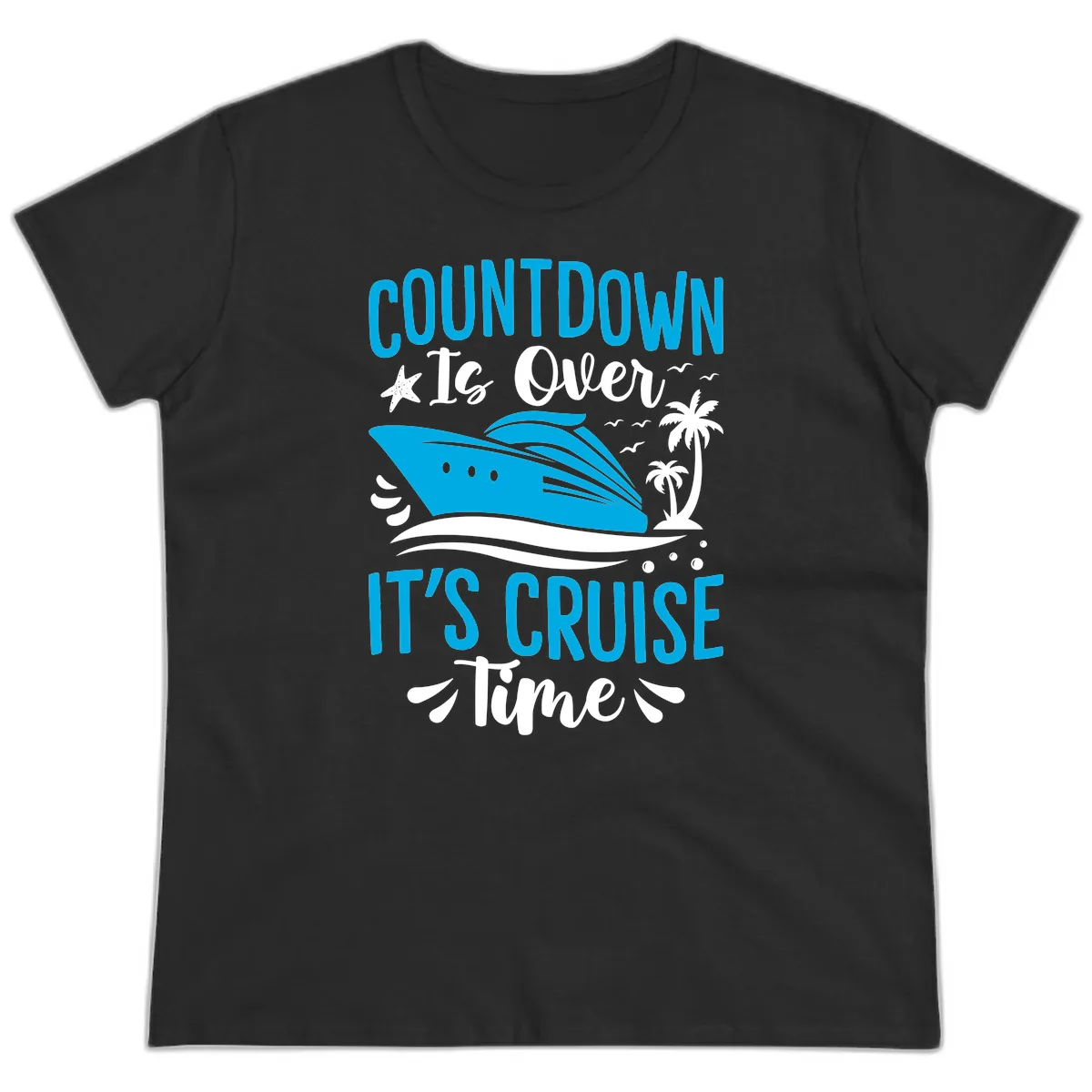 Countdown Is Over It's Cruise Time Ladies Tee in Black