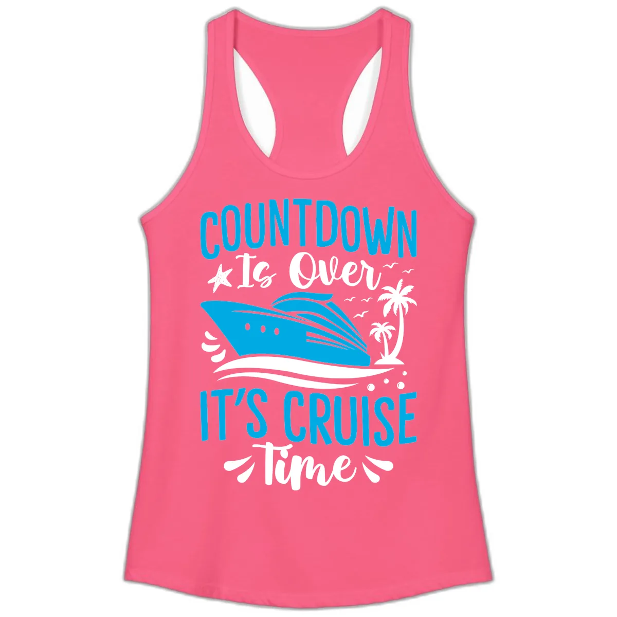 Countdown Is Over It's Cruise Time Ladies Tank in Solid Hot Pink