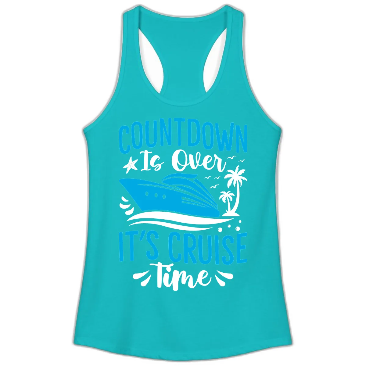 Countdown Is Over It's Cruise Time Ladies Tank in Tahiti Blue