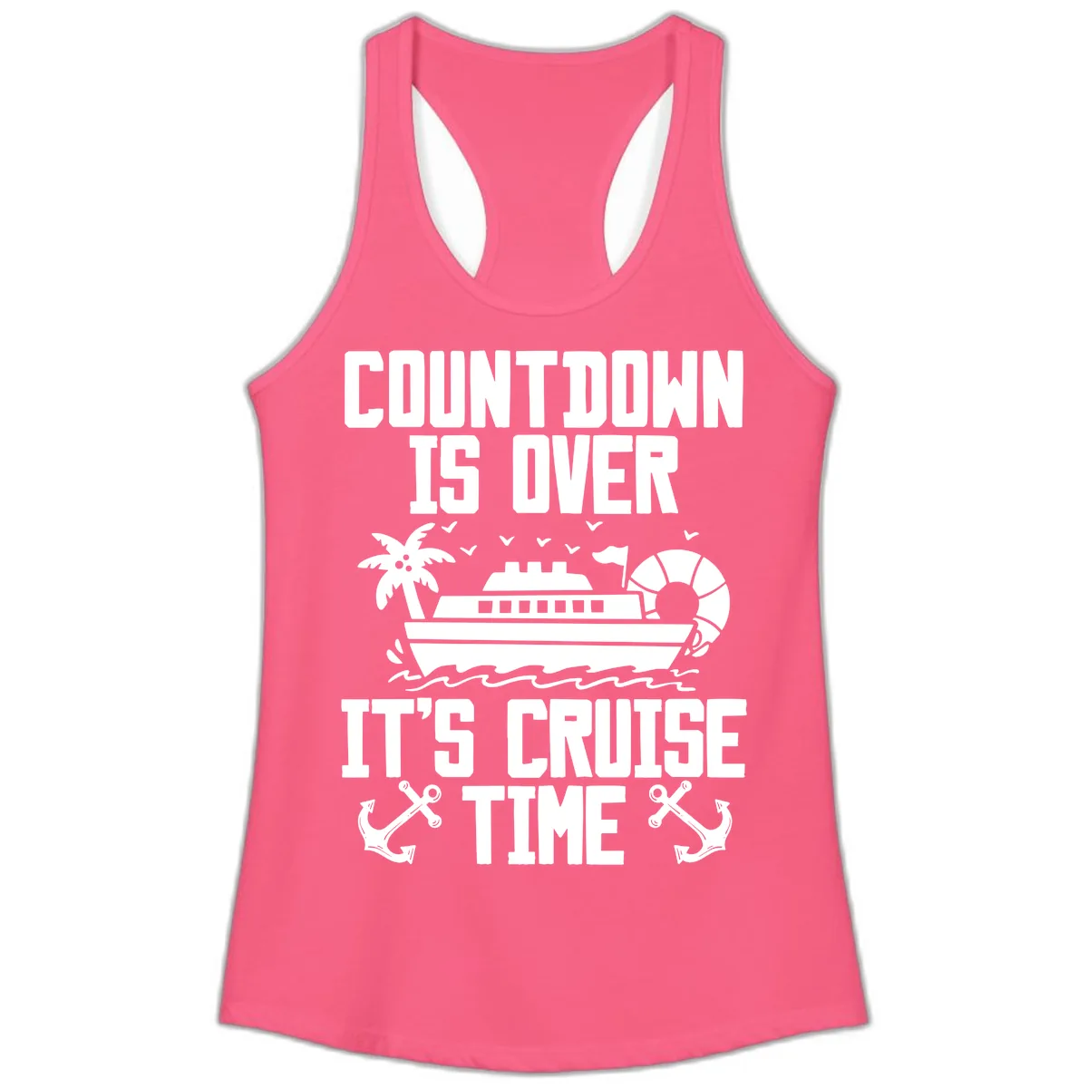 Countdown Is Over It's Cruise Time Ladies Tank in Solid Hot Pink