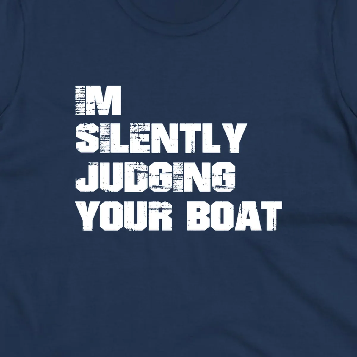 Text design 'I'm Silently Judging Your Boat' with distressed typography.