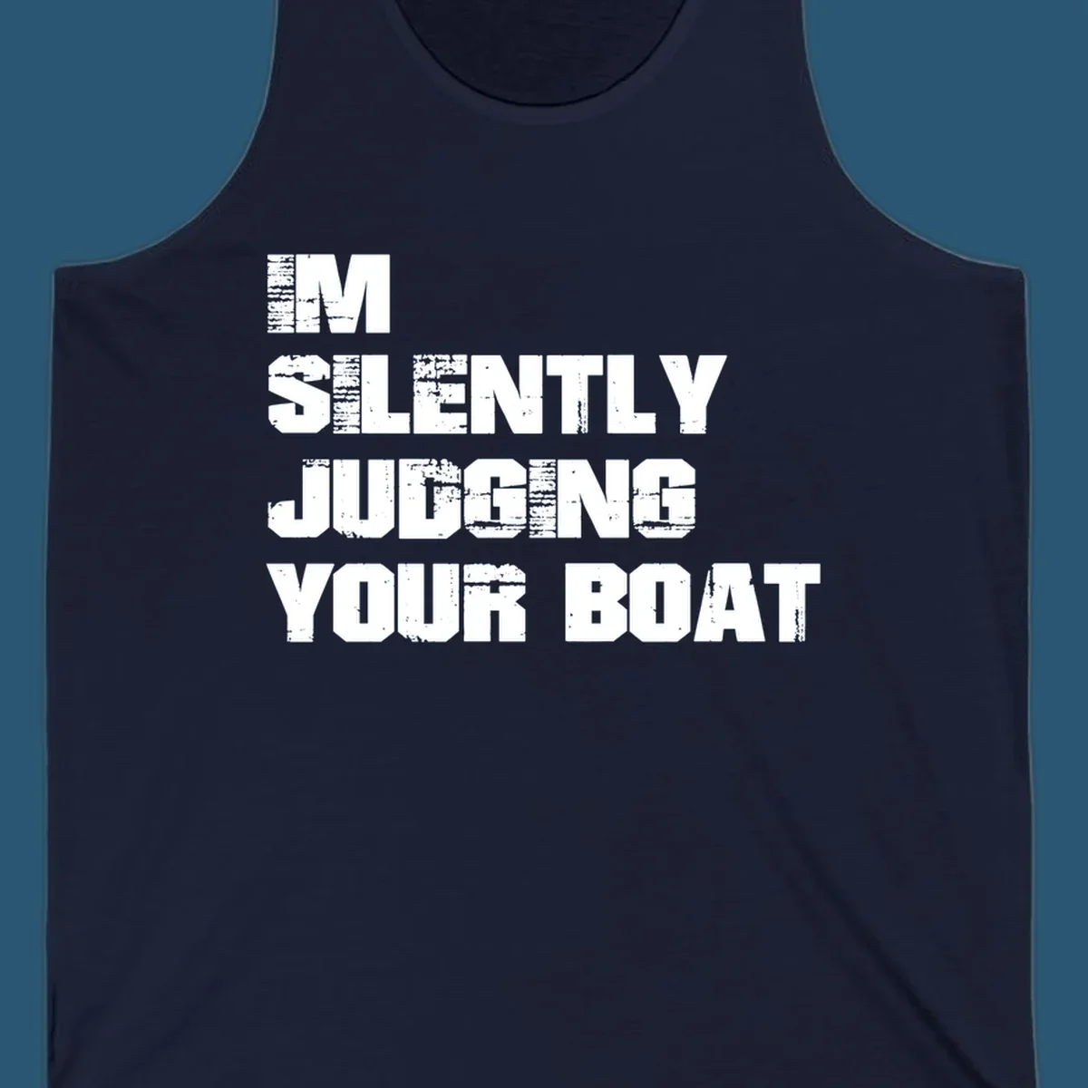 Text design 'I'm Silently Judging Your Boat' with distressed typography.