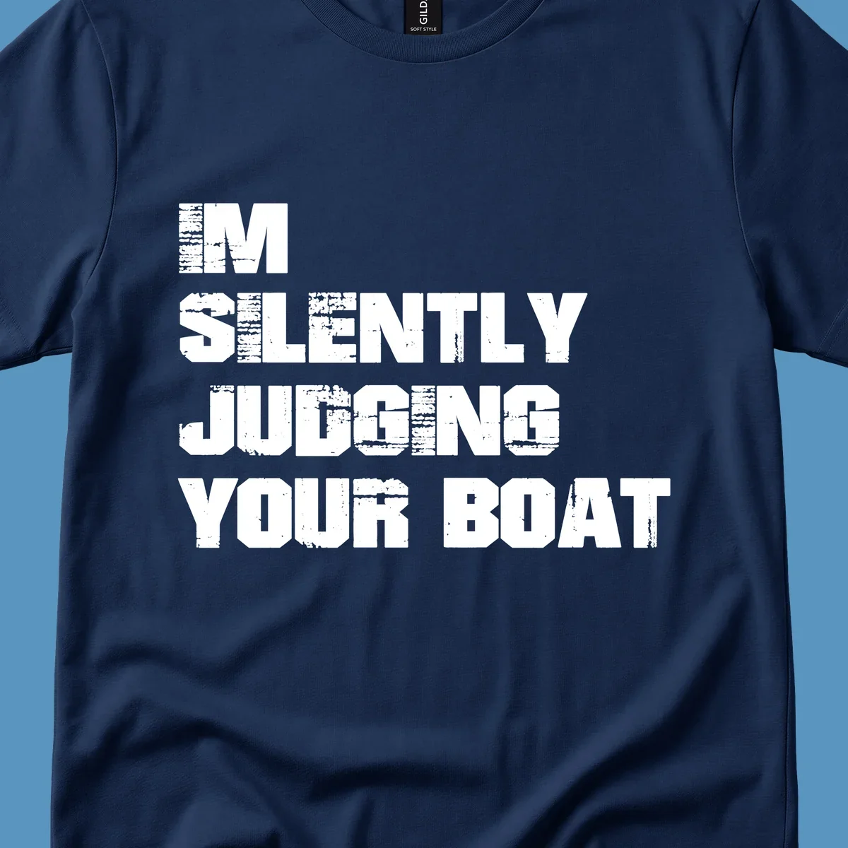 Text design 'I'm Silently Judging Your Boat' with distressed typography.