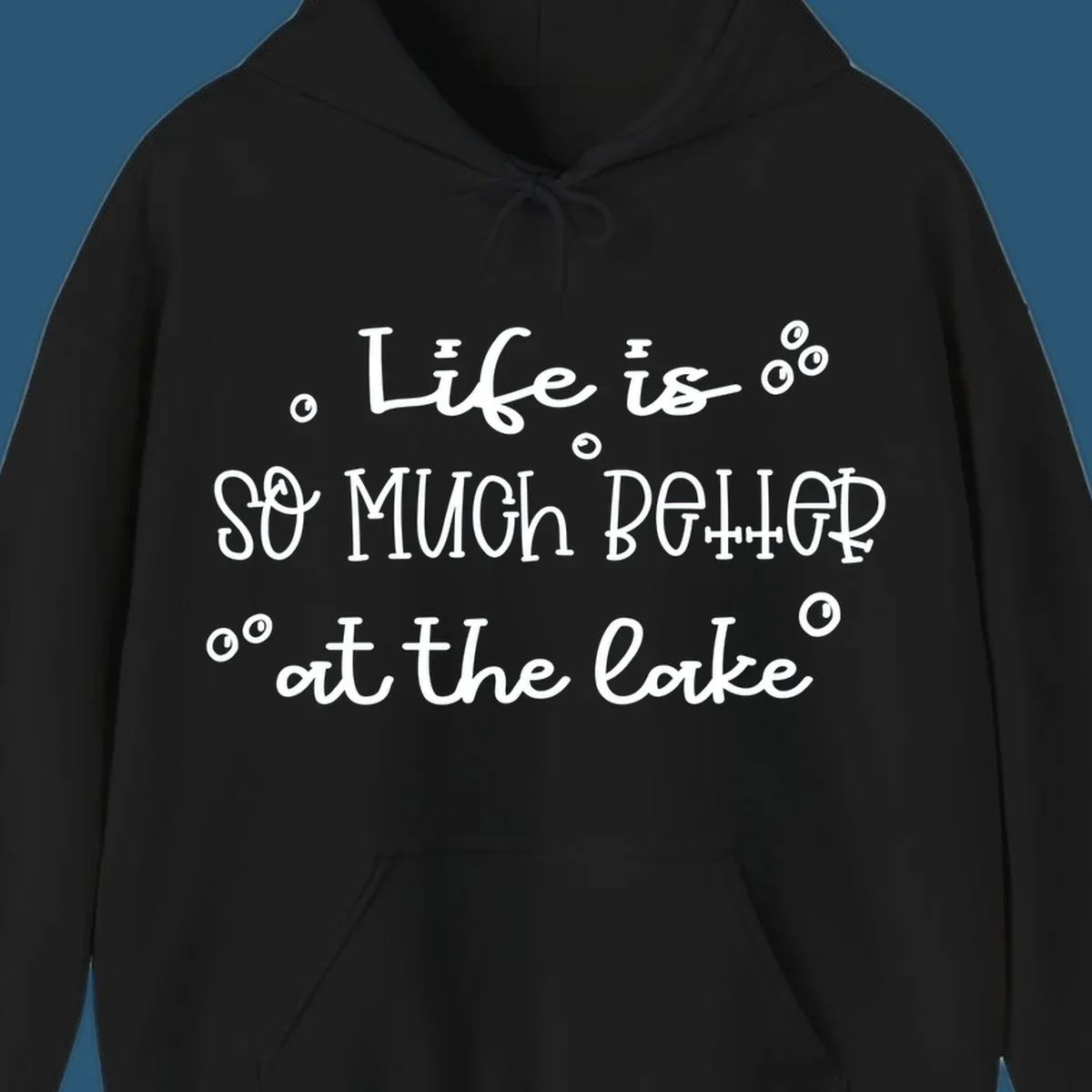 Typography design that reads 'Life is so much better at the lake' with bubble accents, lake-life-better.