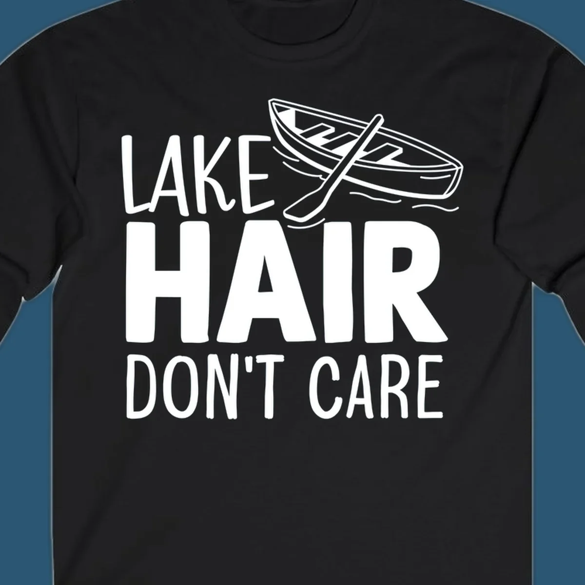 Lake Hair Don't Care graphic with rowboat and oars.