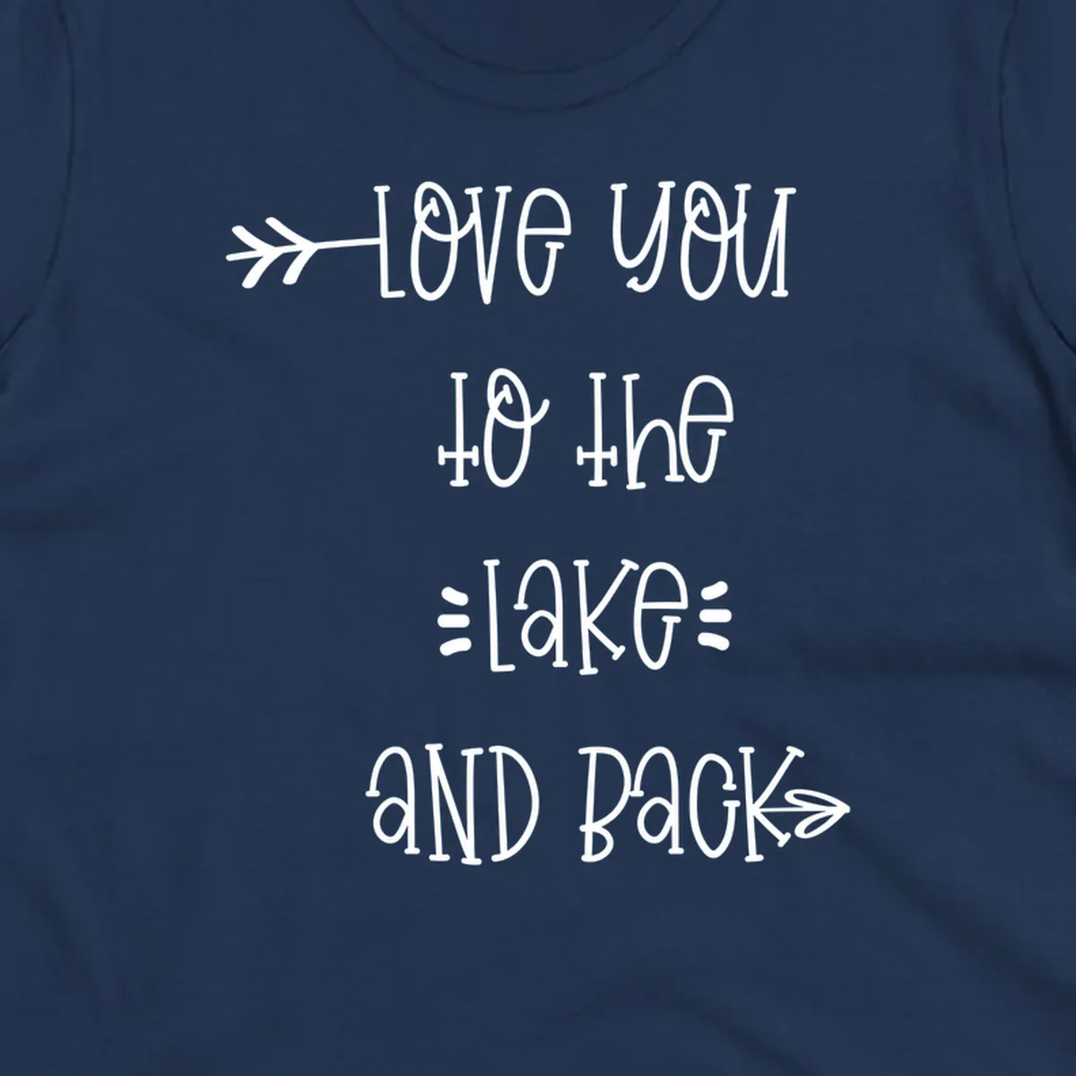 Love You To The Lake And Back typography with arrow graphics.