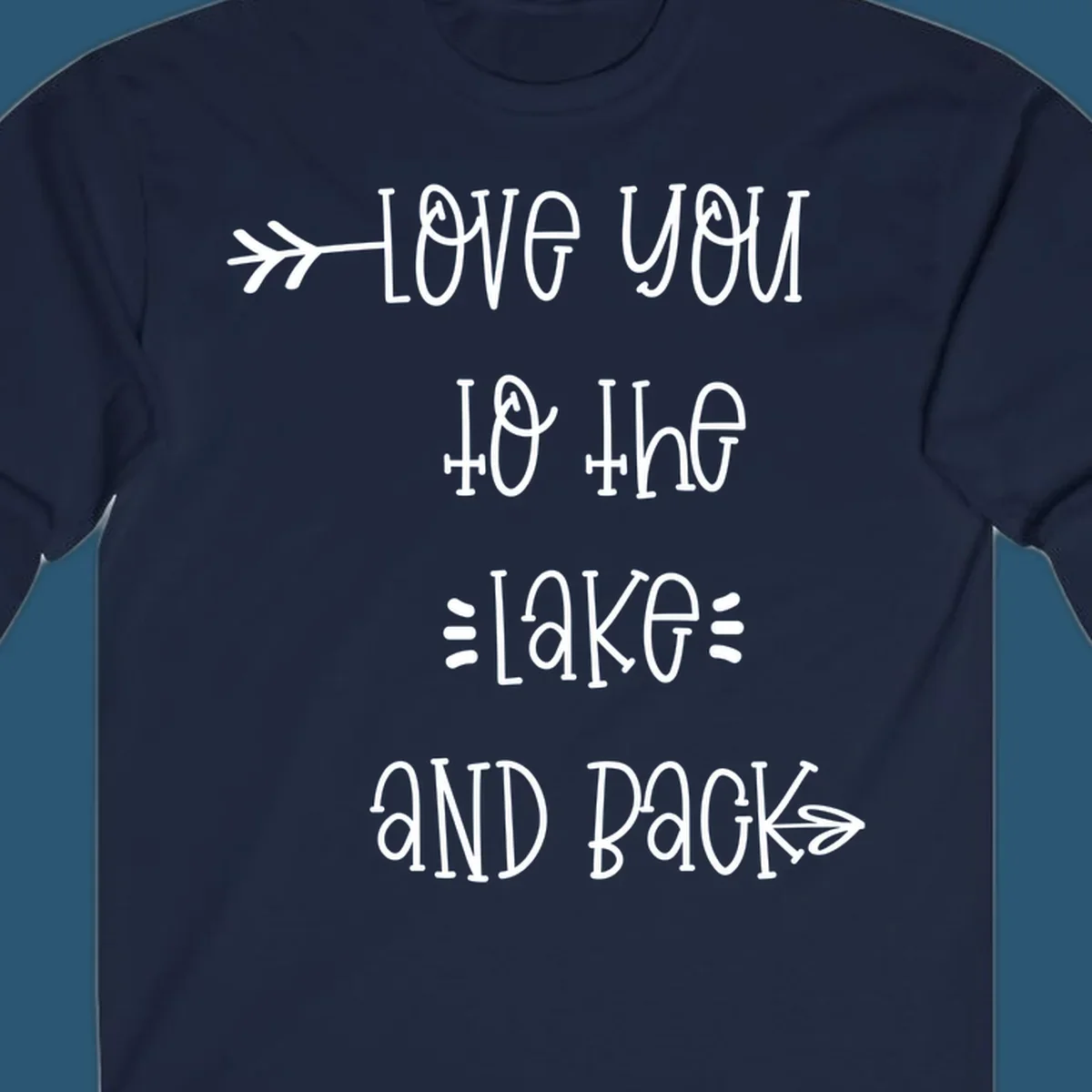 Love You To The Lake And Back typography with arrow graphics.