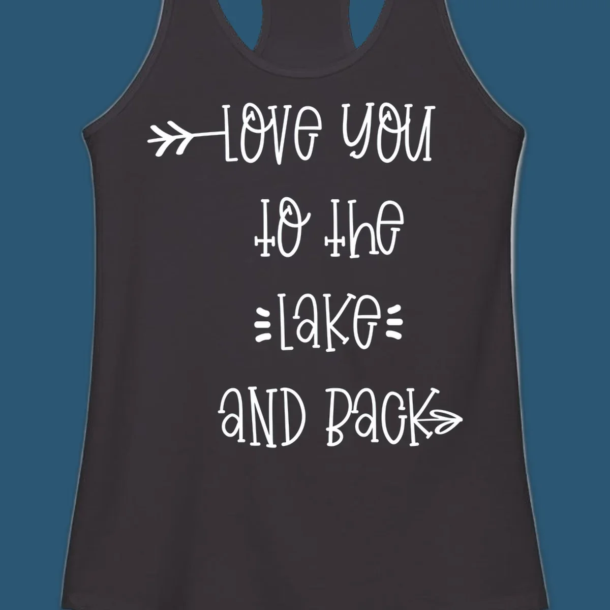 Love You To The Lake And Back typography with arrow graphics.