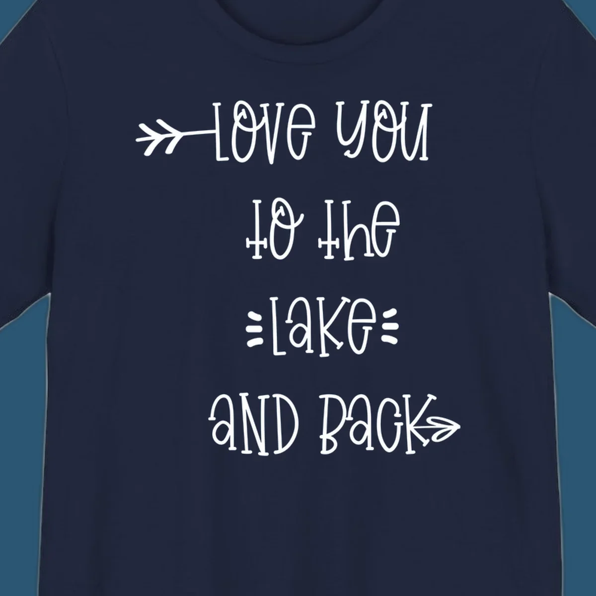 Love You To The Lake And Back typography with arrow graphics.