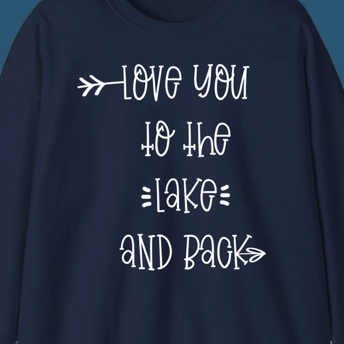 Love You To The Lake And Back typography with arrow graphics.