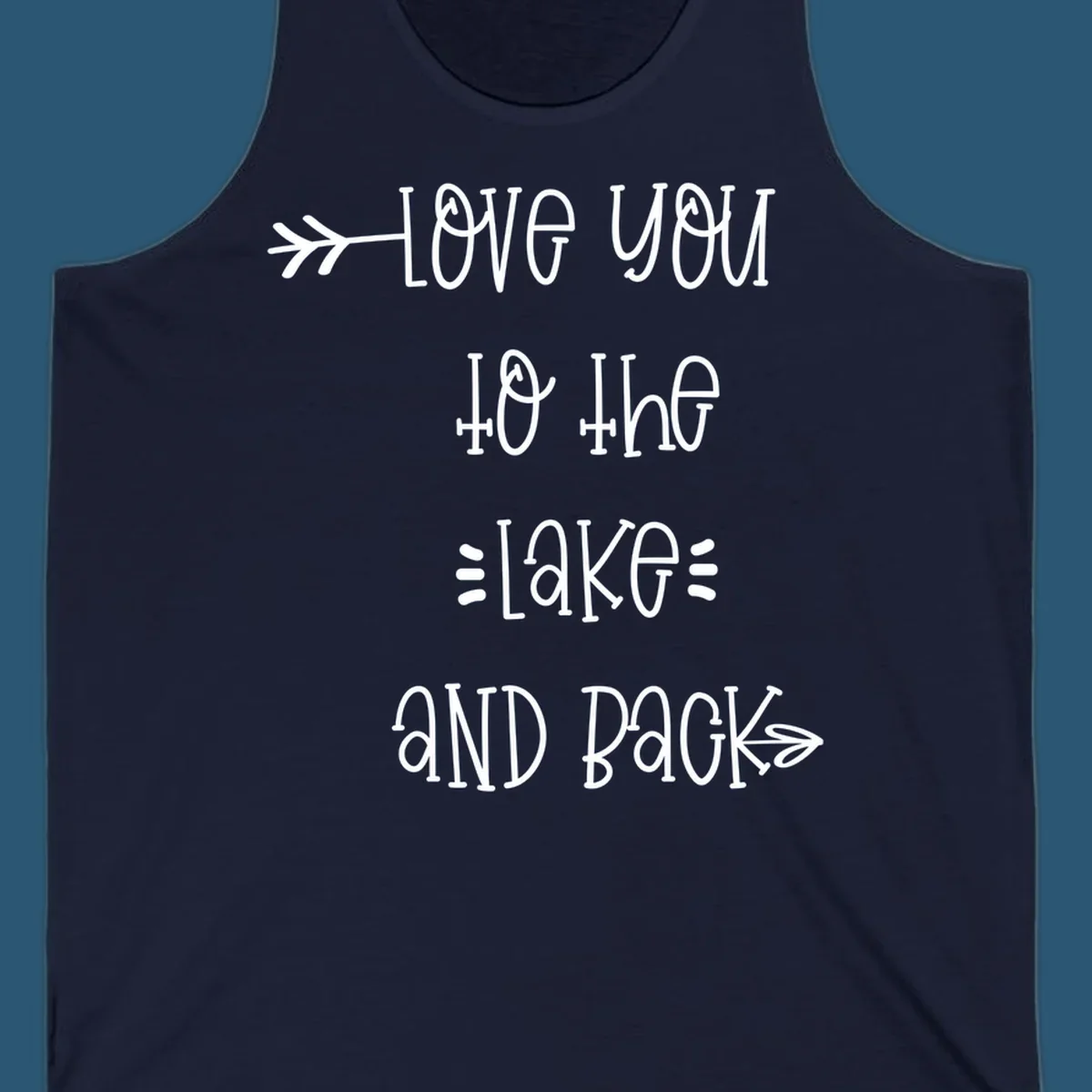 Love You To The Lake And Back typography with arrow graphics.