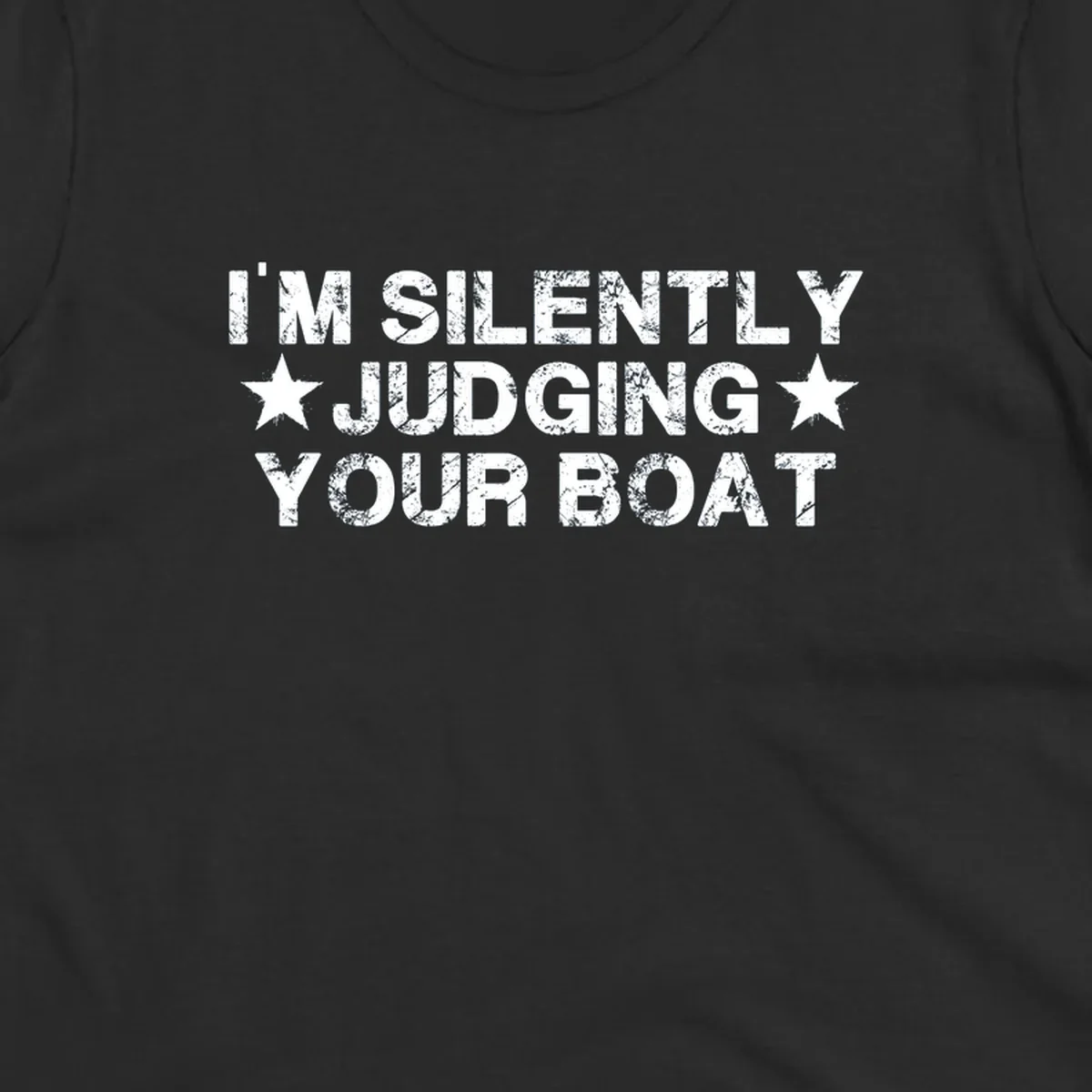 I'm Silently Judging Your Boat text design with distressed font and stars.