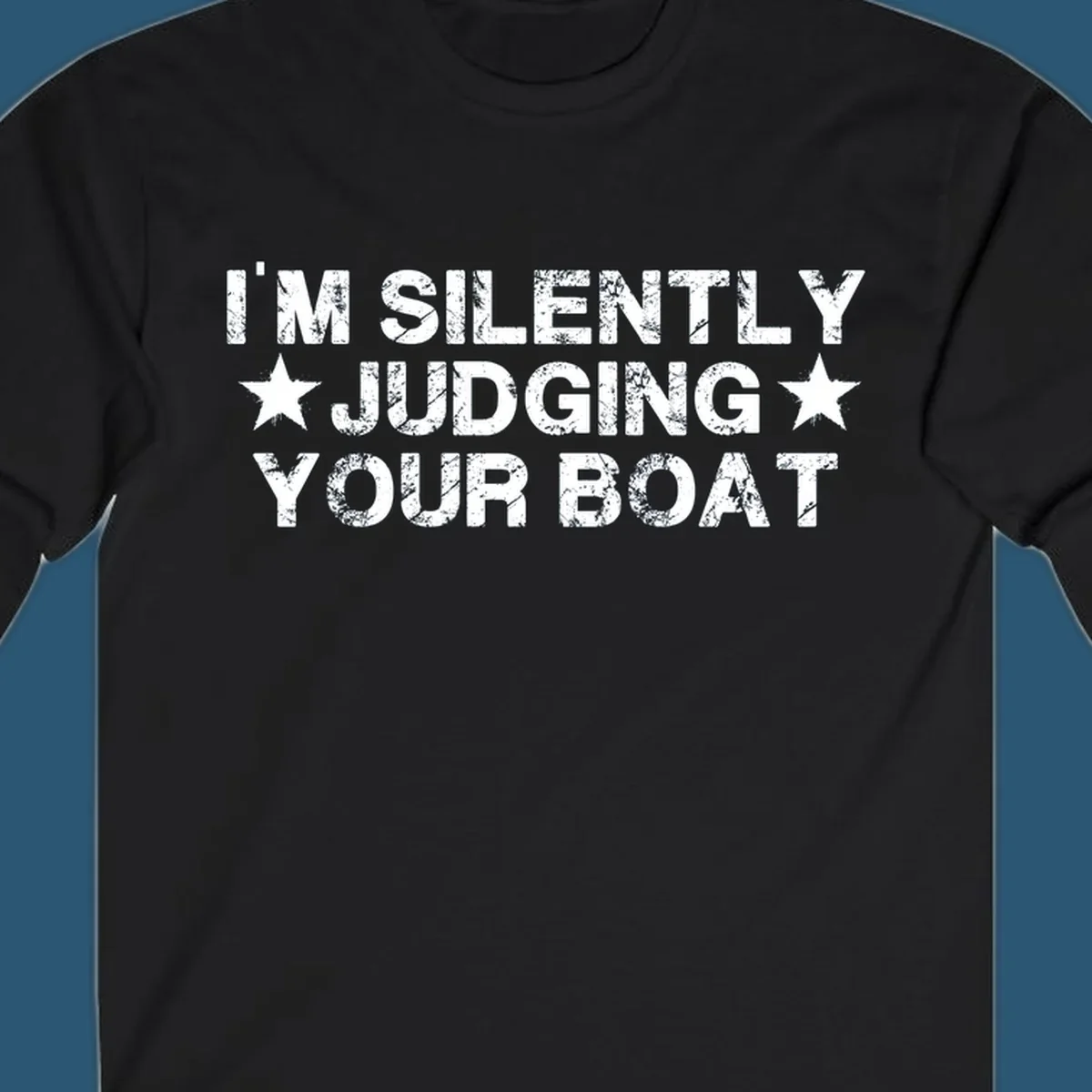 I'm Silently Judging Your Boat text design with distressed font and stars.