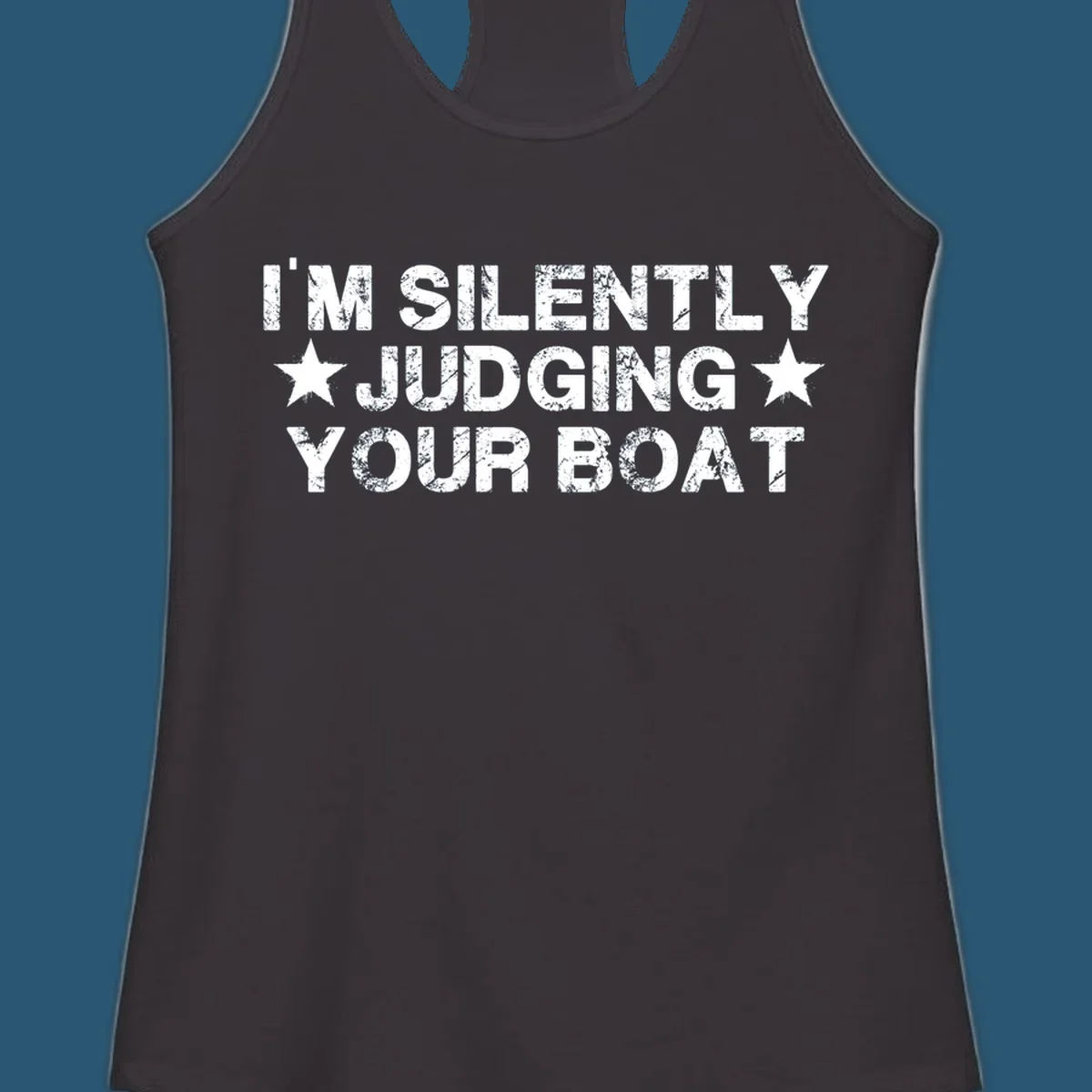 I'm Silently Judging Your Boat text design with distressed font and stars.