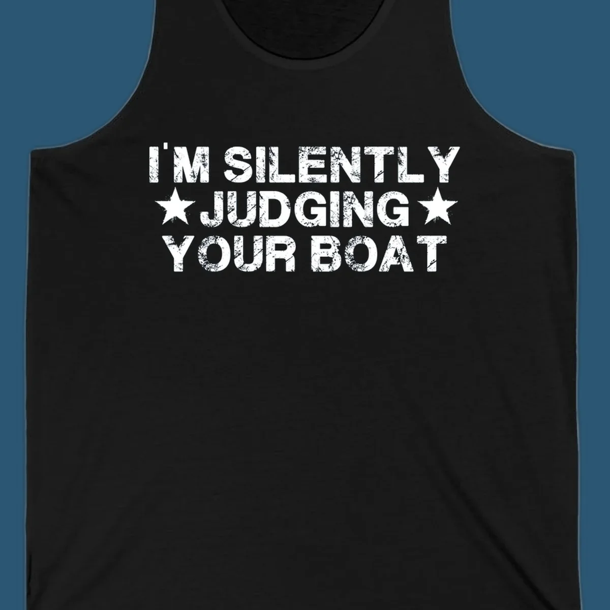 I'm Silently Judging Your Boat text design with distressed font and stars.