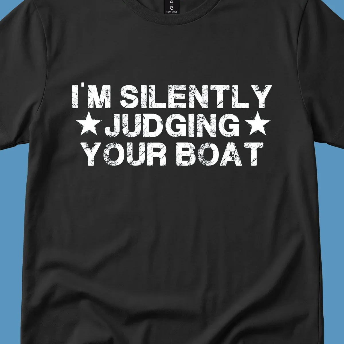 I'm Silently Judging Your Boat text design with distressed font and stars.
