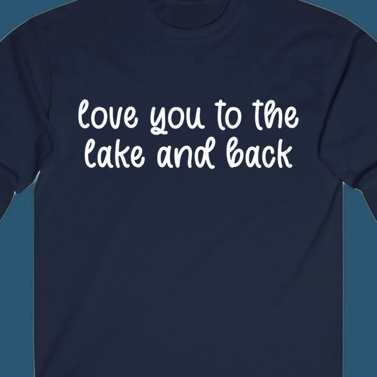 Typography design with the phrase 'love you to the lake and back' in a script font.