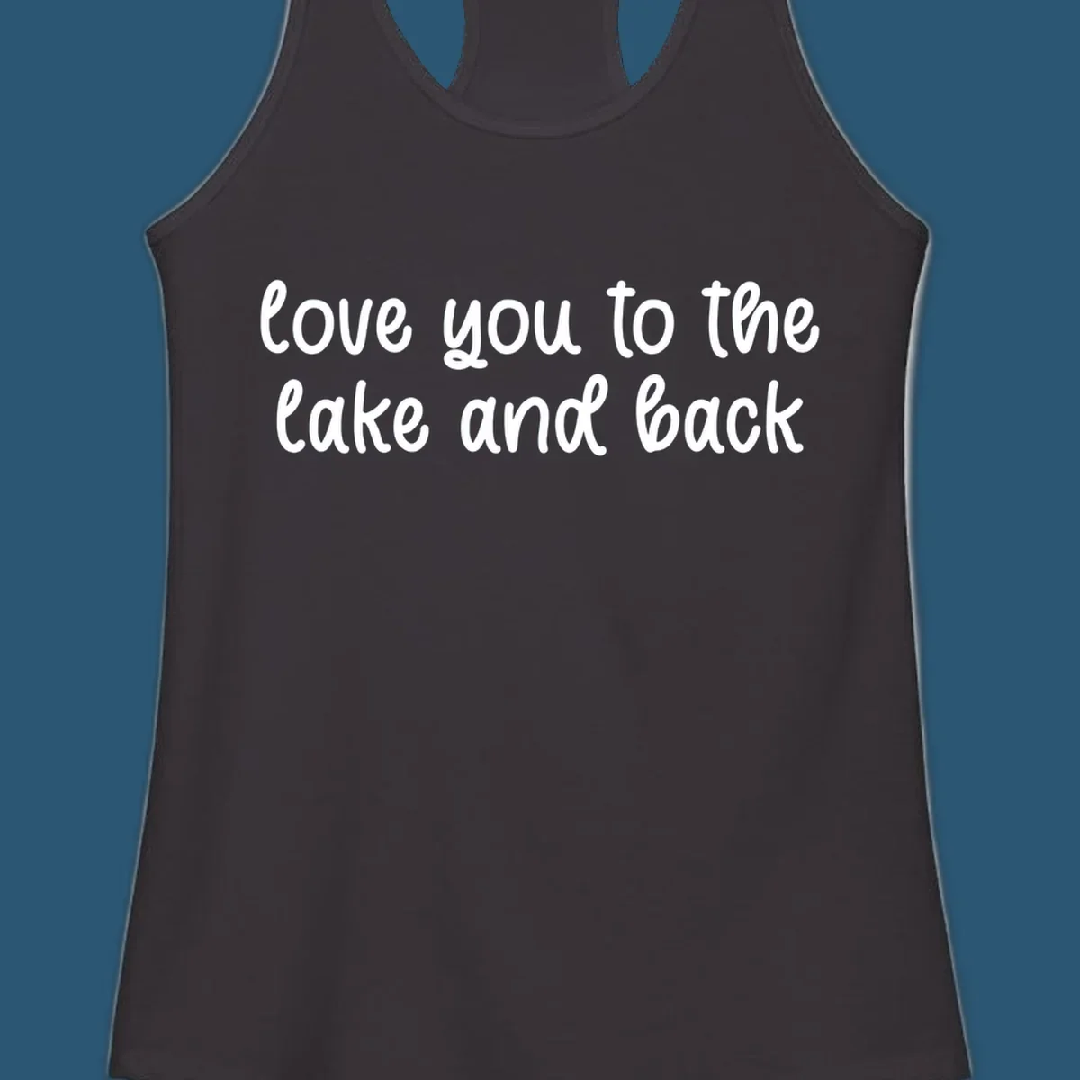 Typography design with the phrase 'love you to the lake and back' in a script font.