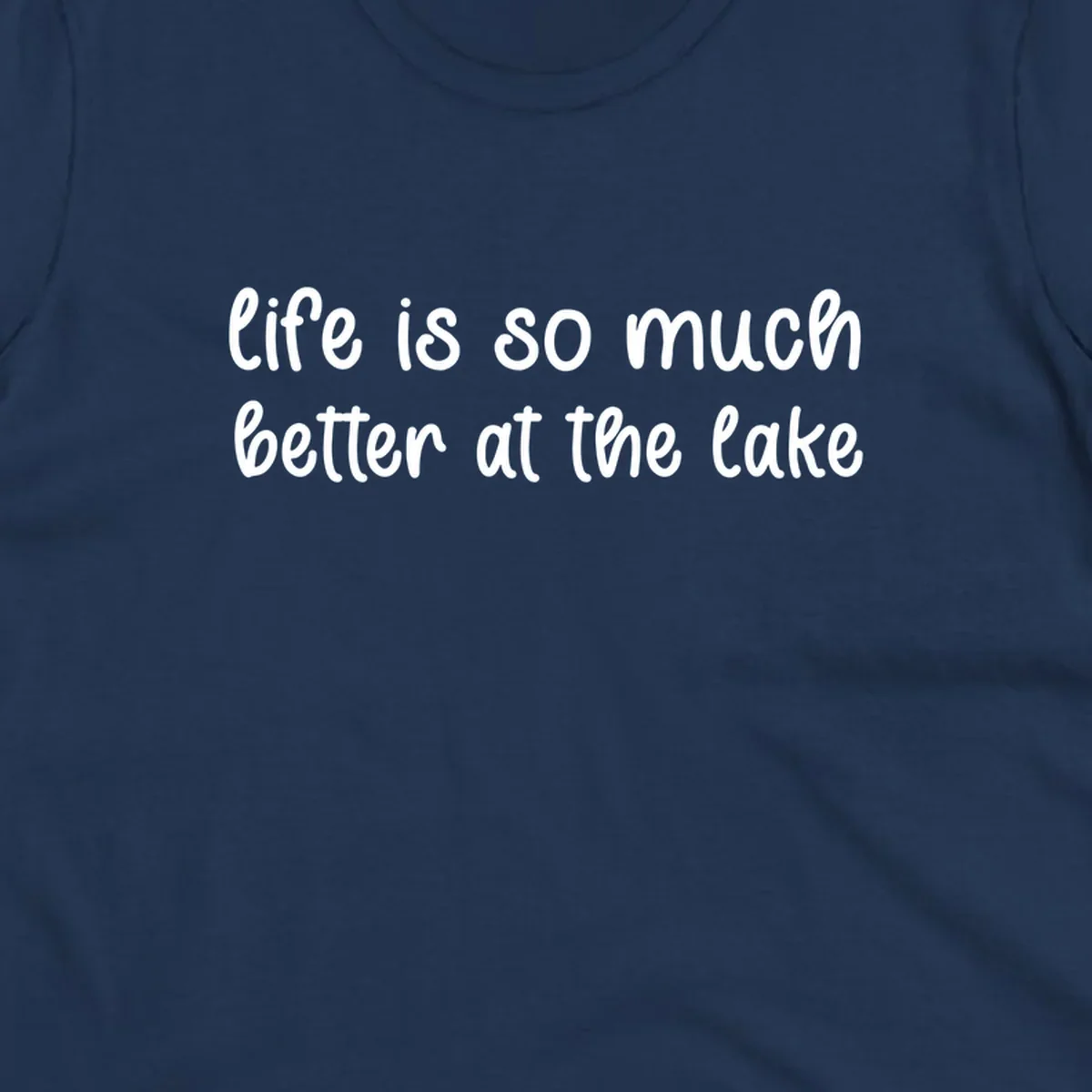 Typography design with the phrase "life is so much better at the lake" in a casual script font.