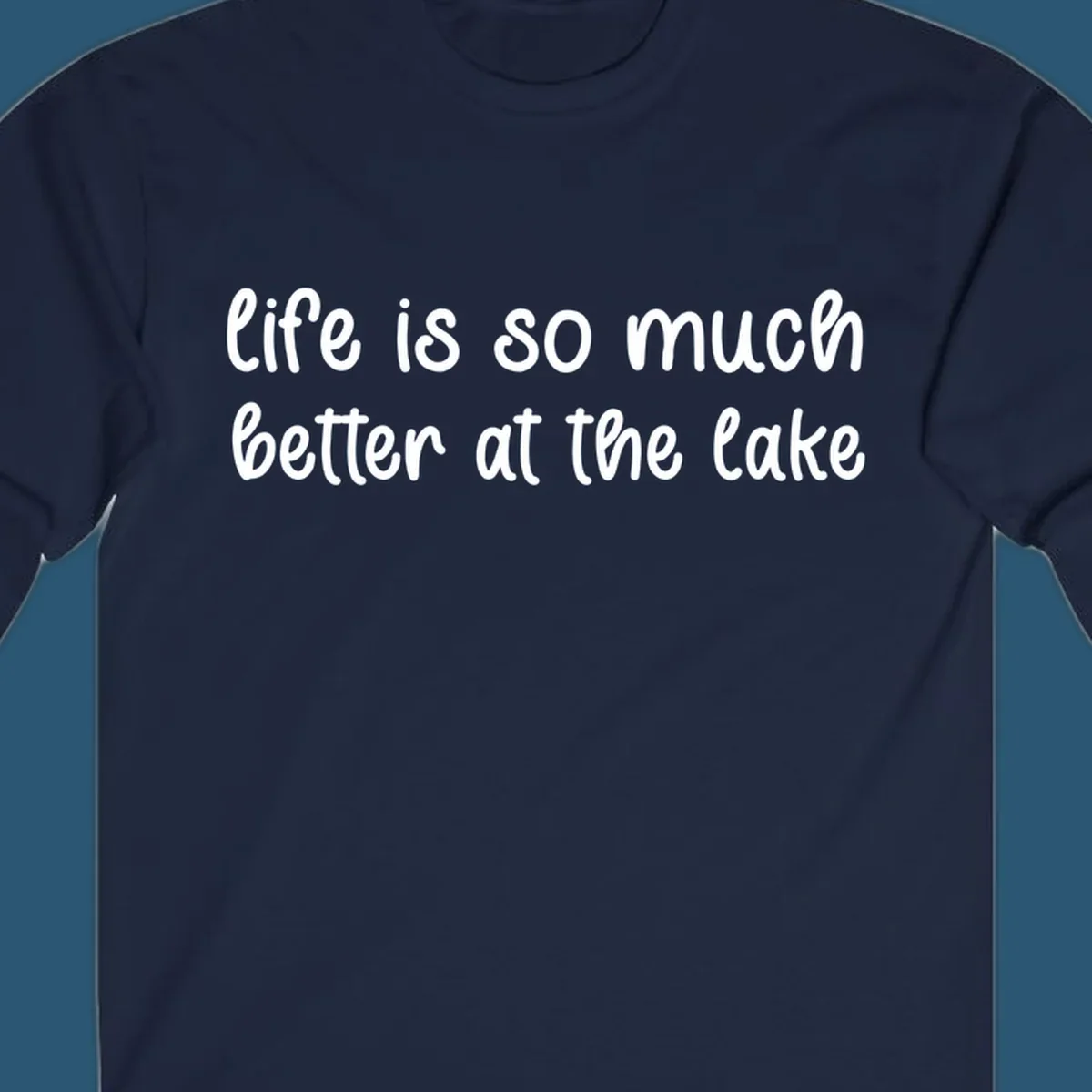 Typography design with the phrase "life is so much better at the lake" in a casual script font.