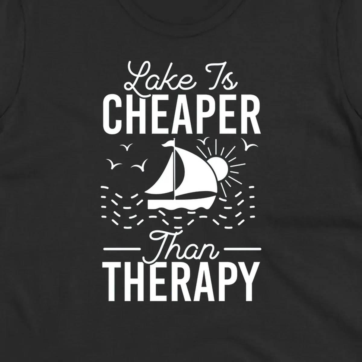 Lake is cheaper than therapy design with sailboat, sun, and birds.