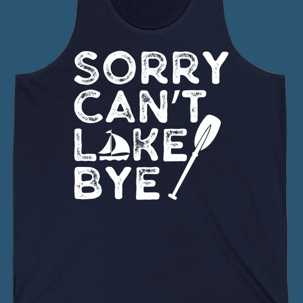 Sorry Can't Lake Bye text with sailboat and paddle graphic
