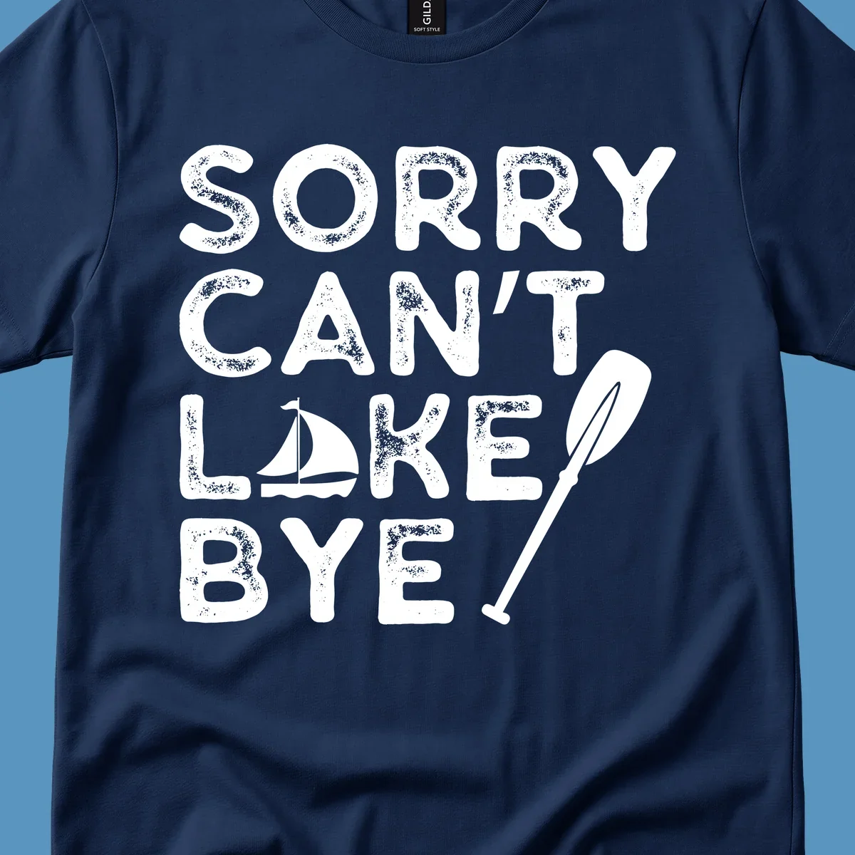 Sorry Can't Lake Bye text with sailboat and paddle graphic