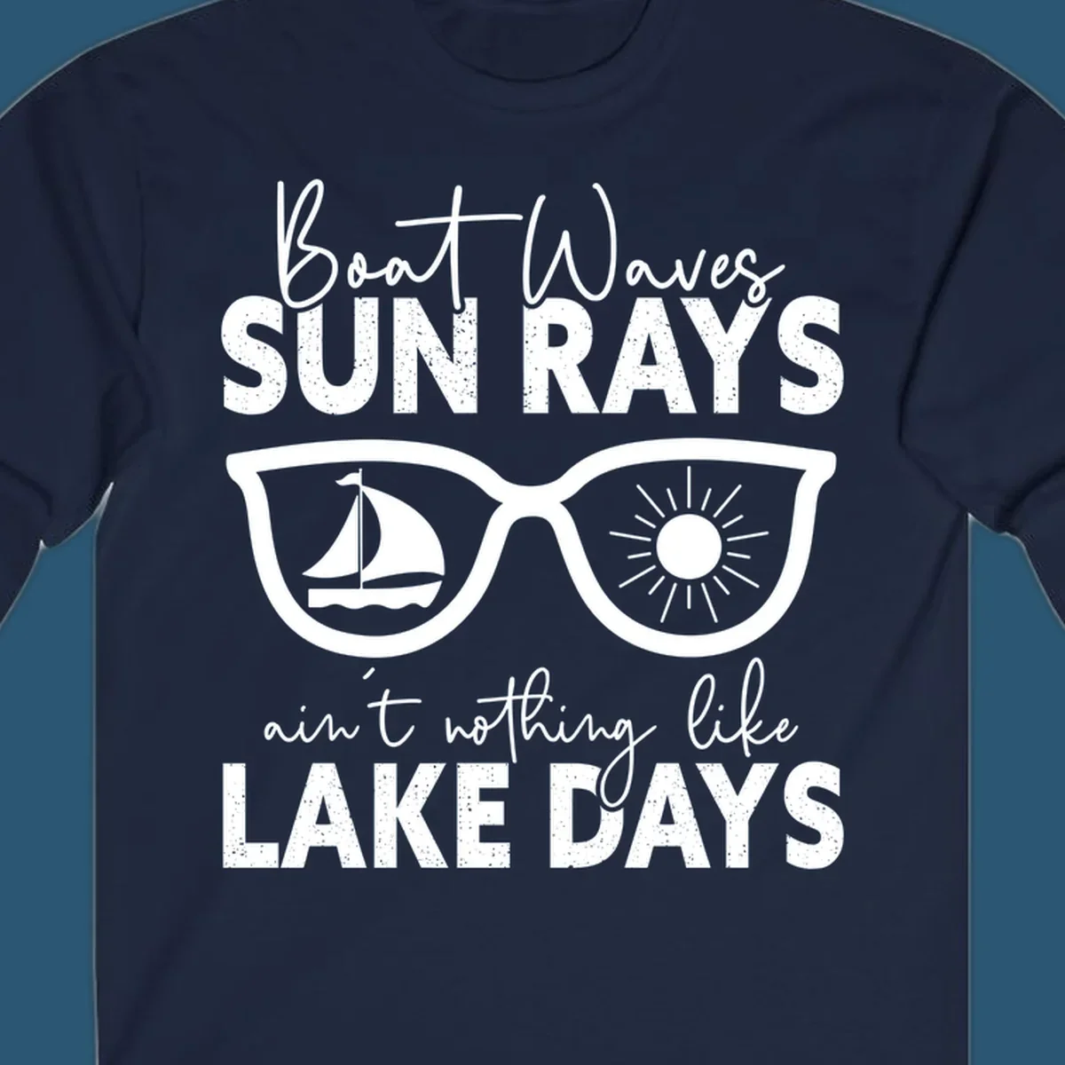Lake days sunglasses with sailboat and sun rays, text reads Boat Waves Sun Rays Ain't Nothing Like Lake Days.