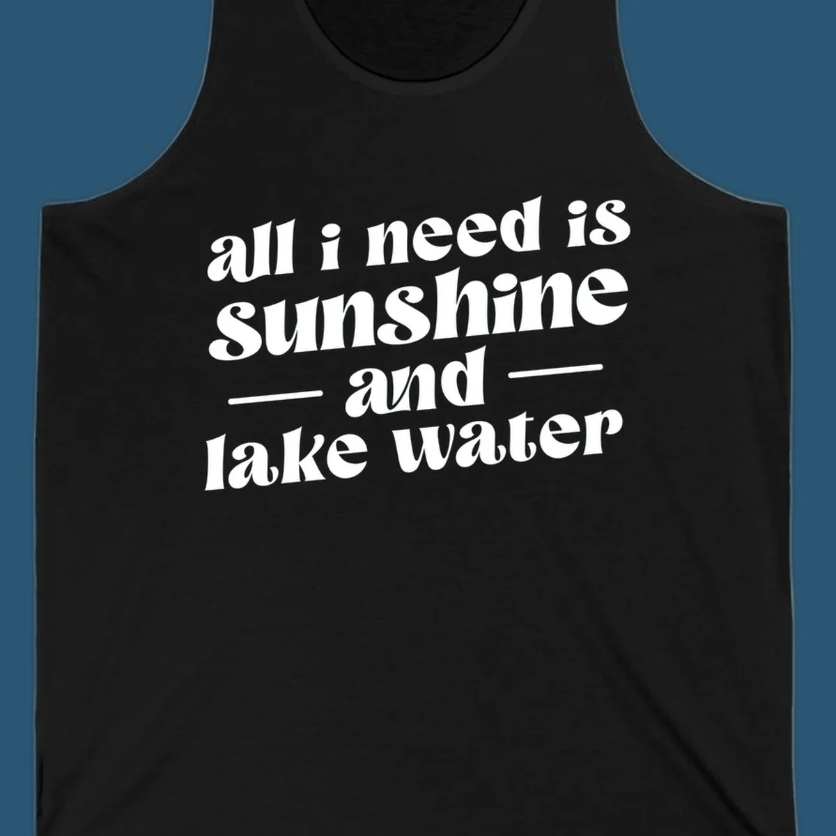 Text design 'all i need is sunshine and lake water' in a retro font, perfect for lake days.