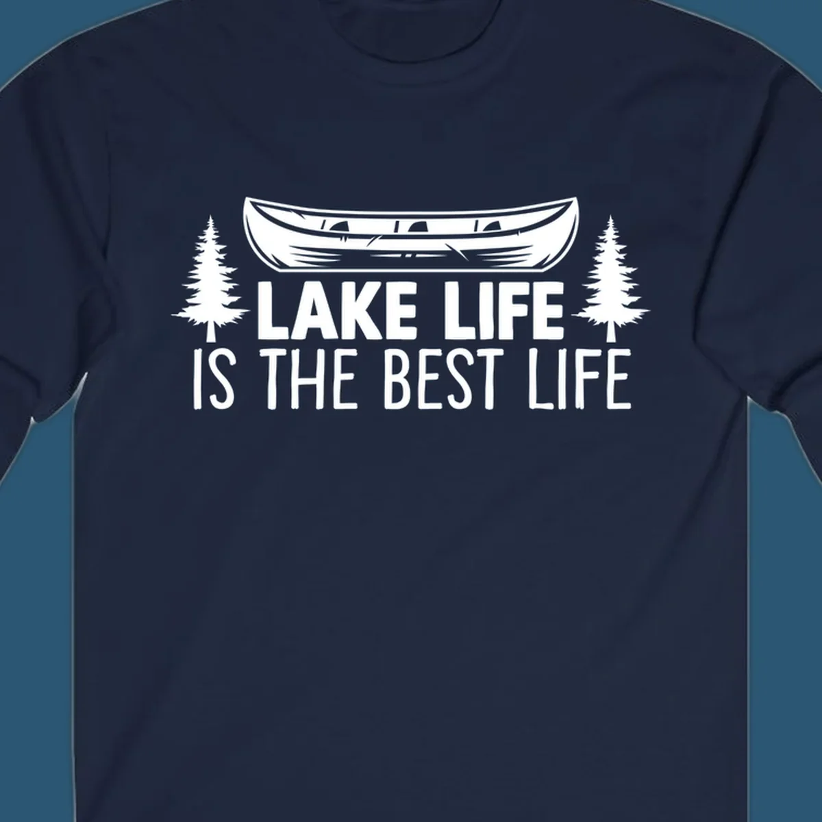 Lake Life Is The Best Life text with canoe and pine trees artwork.