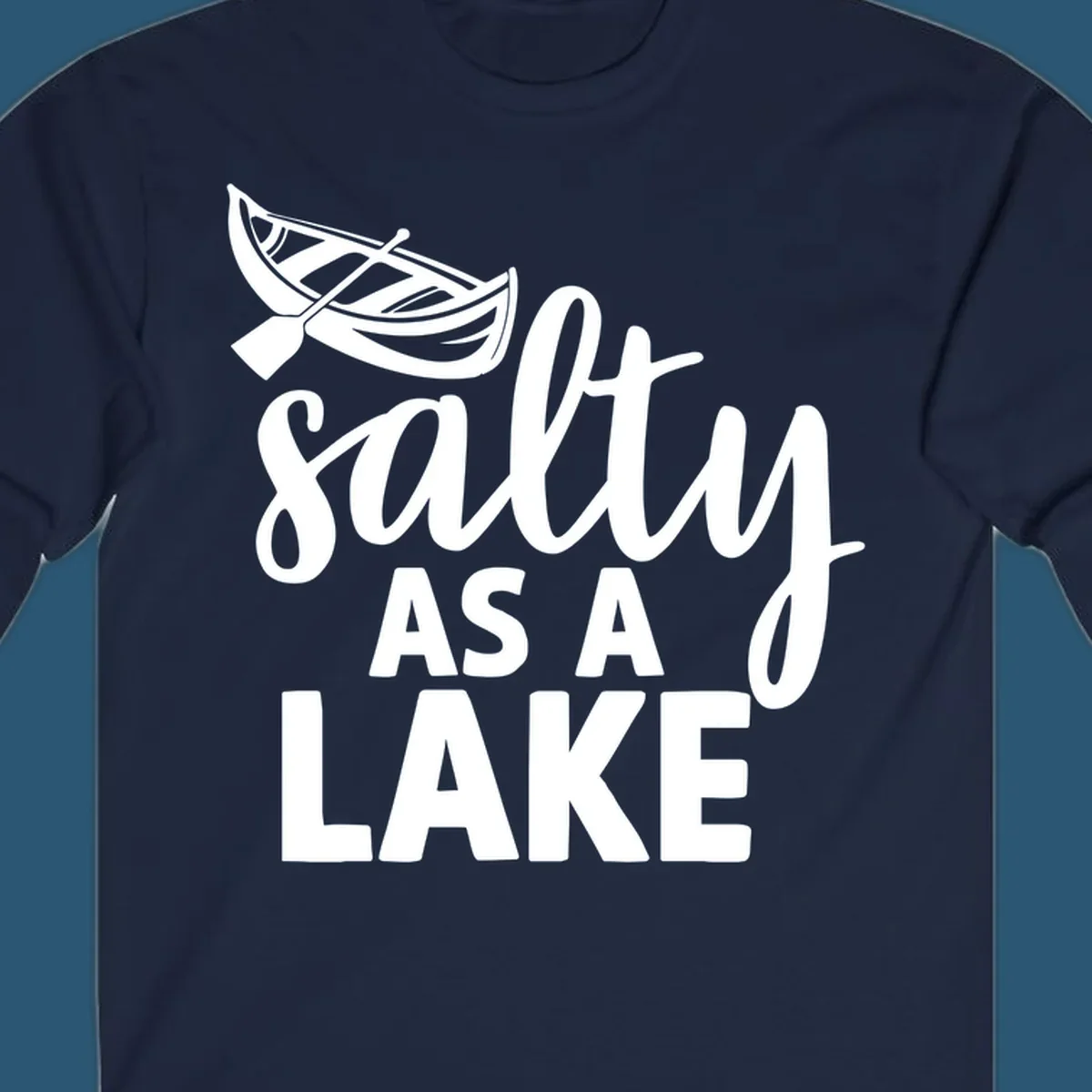 Salty As A Lake typography with canoe illustration.