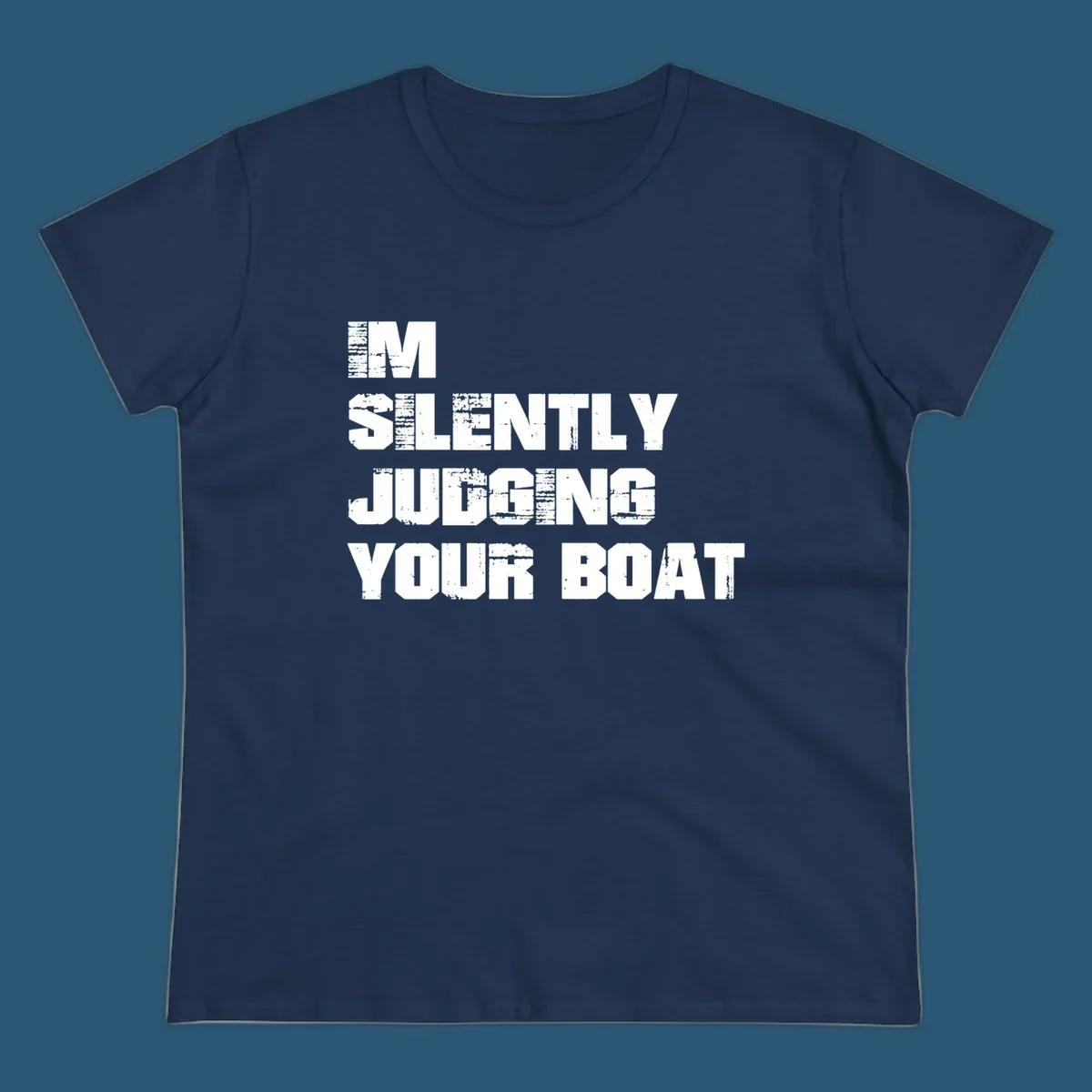 Text design 'I'm Silently Judging Your Boat' with distressed typography.