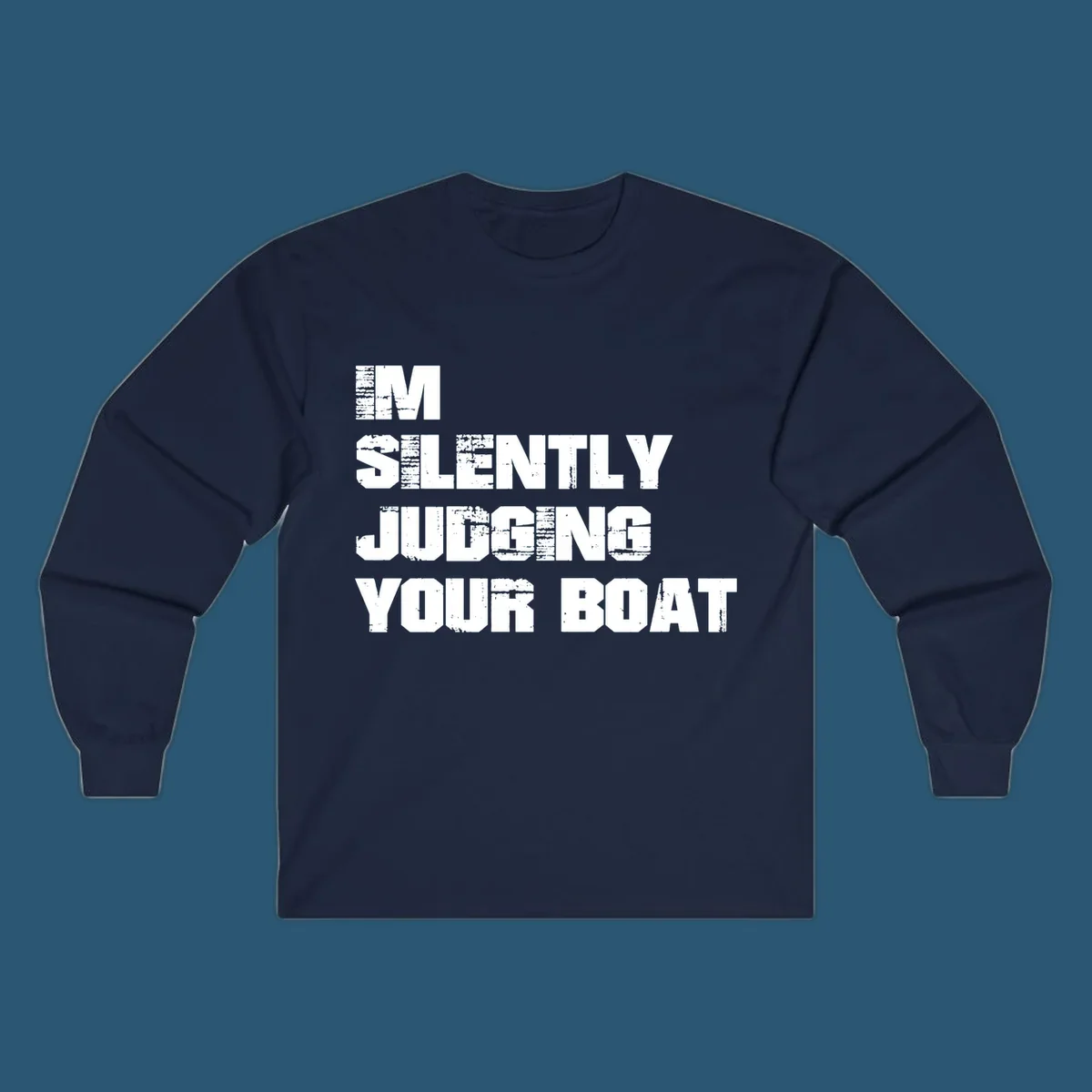 Text design 'I'm Silently Judging Your Boat' with distressed typography.