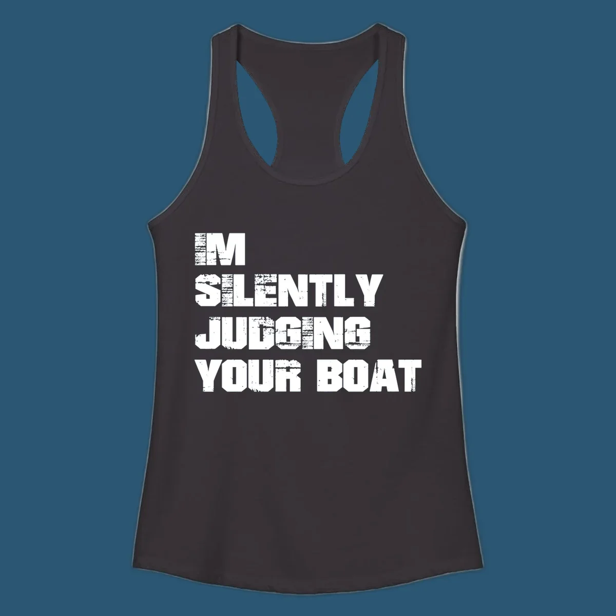 Text design 'I'm Silently Judging Your Boat' with distressed typography.