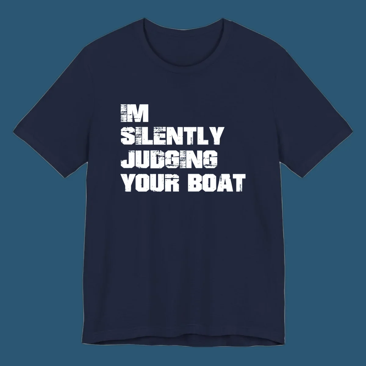 Text design 'I'm Silently Judging Your Boat' with distressed typography.