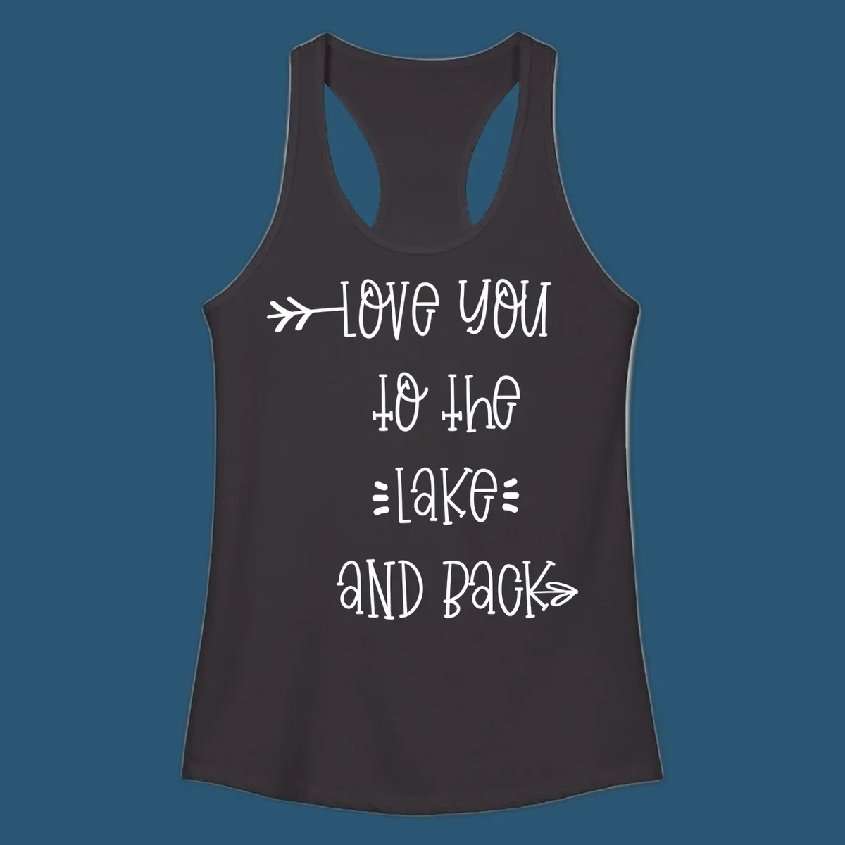 Love You To The Lake And Back typography with arrow graphics.