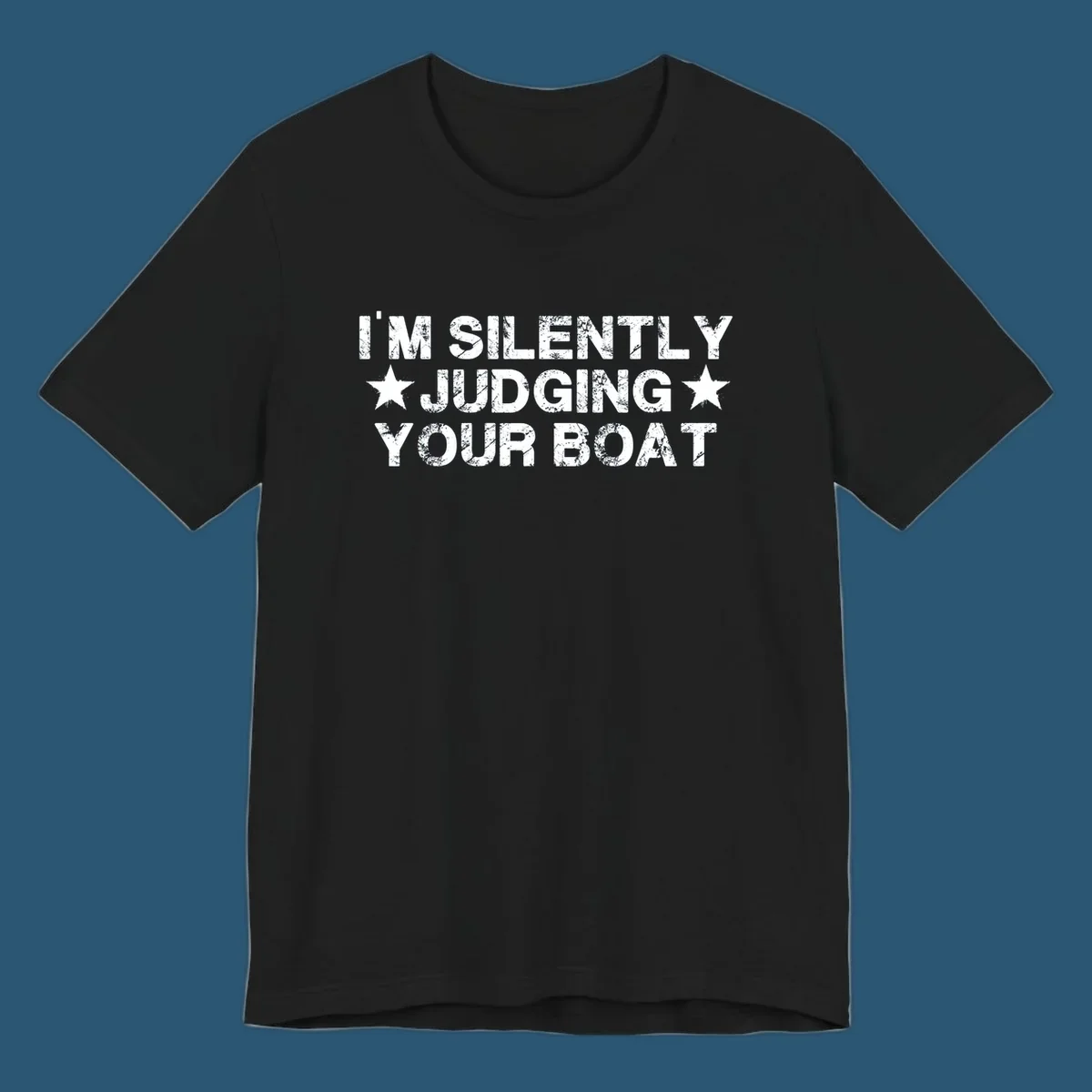 I'm Silently Judging Your Boat text design with distressed font and stars.