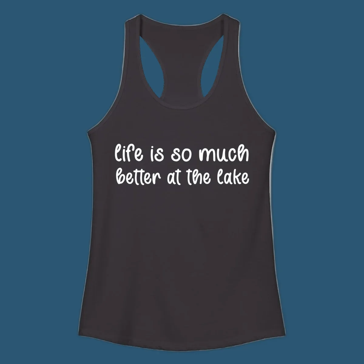 Typography design with the phrase "life is so much better at the lake" in a casual script font.