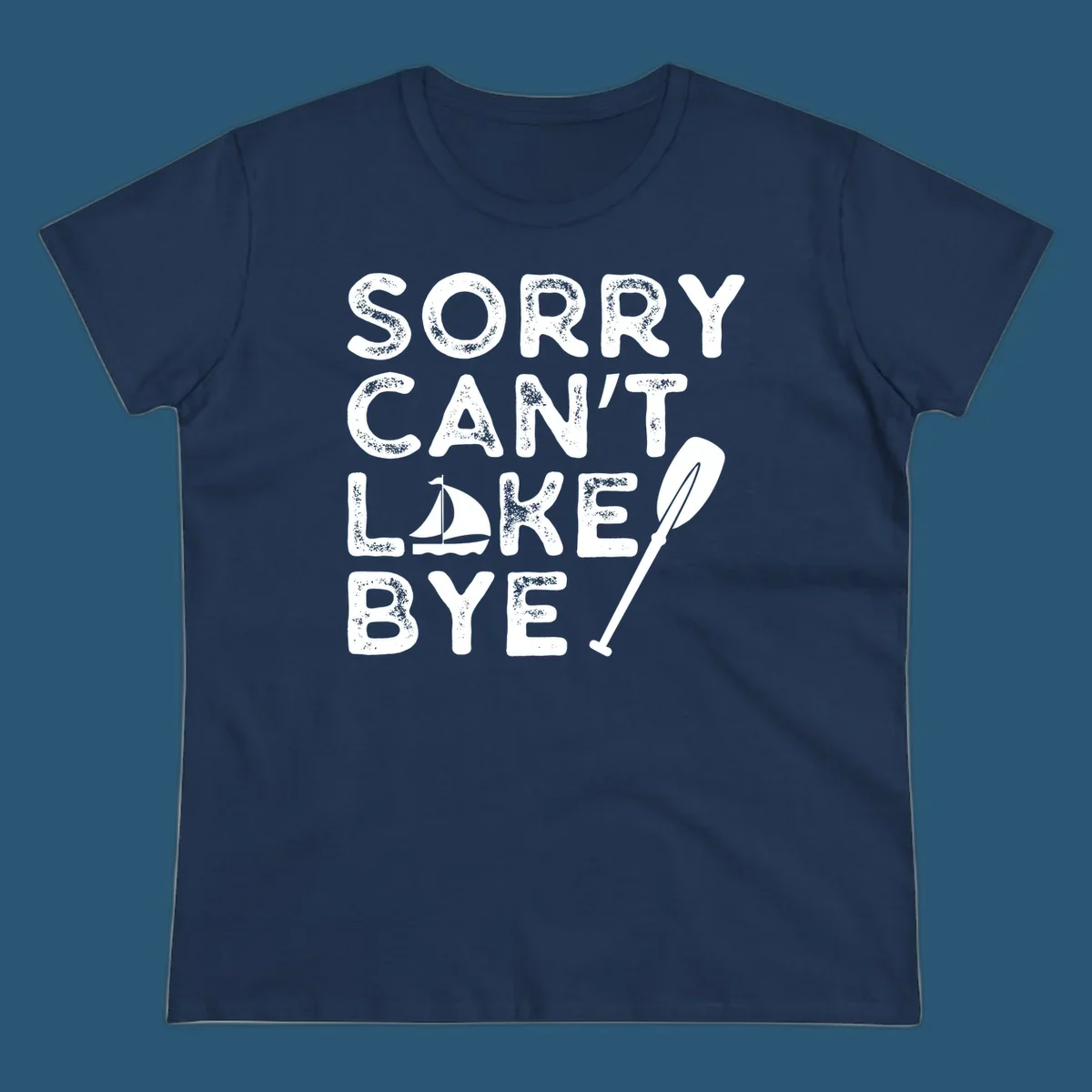Sorry Can't Lake Bye text with sailboat and paddle graphic