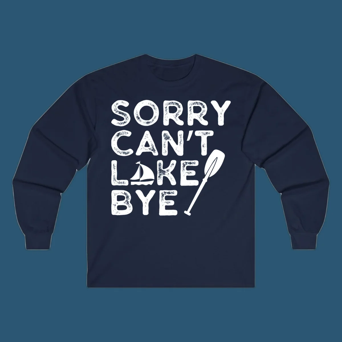 Sorry Can't Lake Bye text with sailboat and paddle graphic