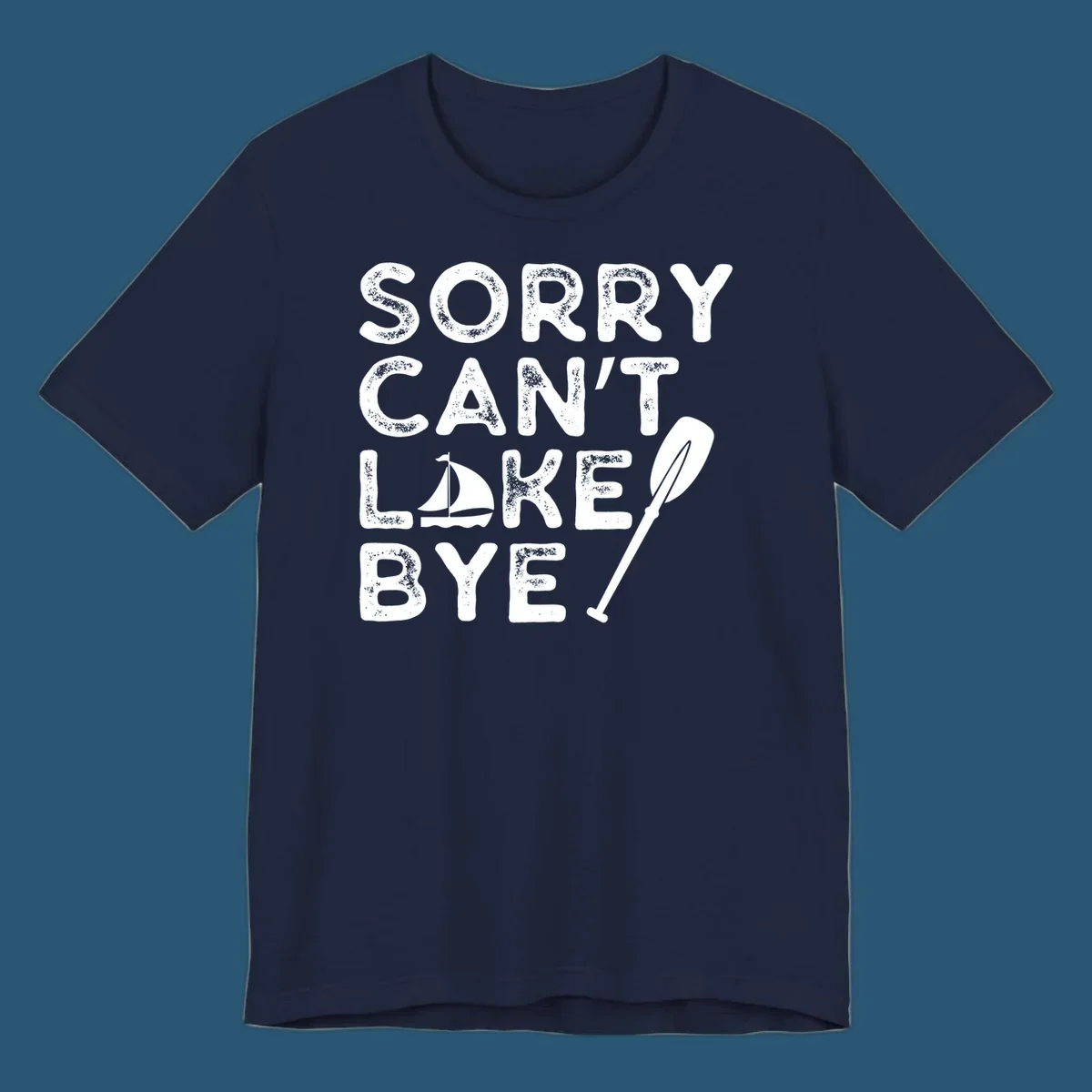Sorry Can't Lake Bye text with sailboat and paddle graphic