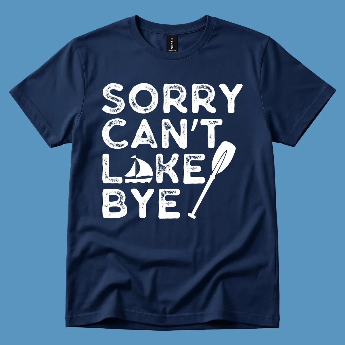 Sorry Can't Lake Bye text with sailboat and paddle graphic